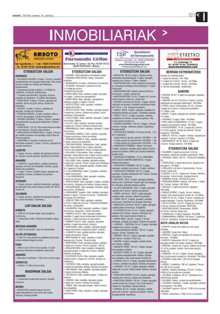 anboto 2012ko irailaren 7a , barikua                                                                                                                                                                             21
                                                                                                                                                                                                                               I
                                           INMOBILIARIAK

           ETXEBIZITZAK SALGAI                                       ETXEBIZITZAK SALGAI                                       ETXEBIZITZAK SALGAI                                   BERRIAK ESTREINATZEKO
  DURANGO                                                   • ABADIÑO: Txalet bifamiliarra lursailarekin salgai.      • MADALENA: 96 m2. Aukera. Saltzeko premia               Garajea eta trastelekuarekin.
                                                            • DURANGO-ERRETENTXU: Salgai. Adosatuak                   berehalako lekualdatzeagatik. 4 logela, egongela,        • Logela eta komuna. 105.100€.
  • SAN INAZIO AUZUNEA: 3 logela, 2 komun, sukaldea
                                                            eraikitzen.                                               sukaldea eta 2 komun. 2 balkoi. Ganbara.                 • 2 logela eta 2 komun. Terraza. 142.000€.
  eskegitokiarekin eta egongela balkoiarekin. Etxe osoak
                                                            • BERNAGOITIA: Zornotza. Unifamiliarra lursailarekin.     • MARTXOAREN 8KO: Azken etxebizitza estreinatze-         • 3 logela eta 2 komun. Terraza. 180.000€.
  kanpora ematen du. Garajea eta trastelekua.
                                                            • OTXANDIO: Adosatuak. Eraikuntza berriak.                ko, beherapen handiagaz obrak likidatzeko. 2 logela.     % 100 eko finantzaketa. 450€/hileko.
  Igerilekuarekin.
                                                            174.500€-tik aurrera.                                     Garaje itxia.
  • Apartamentu berriak eraikitzen. 119.000€-tik
  AURRERA. EZ GALDU AUKERA HAU.
                                                            ETXEBIZITZAK SALGAI                                       • MARTXOAREN 8KO: beheko solairua 90m2-ko                                    AUKERA
                                                            • ANDRA MARI: Halla, sukaldea, jangela, egongela,         terrazarekin. 2 logela. Garaje itxia.                    • EZKURDI: 90 m2. 3 logela eta egongela. Igogailua.
  • 2 logelako apartamentua. Egongela, komuna,
                                                            3/4 logela, 2 komun eta egongelatxoa.                     • MARTXOAREN 8KO: 93 m2. 3 logela eta 2 komun.
  sukaldea eta despentsa. 114.000€. Berriztatzeko.                                                                                                                             156.000€.
                                                            • ANDRA MARI: Halla, egongela, egongelatxoa,              Osorik kanpora ematen du. Garaje itxia.
  • ERDIALDEAN: 2 logela, 2 komun, egongela eta                                                                                                                                • ABADIÑO: 83 m2. Erdi berria. 2 logela, 2 komun,
                                                            sukaldea, jangela, 5 logela, 3 komun.                     • EZKURDI: Viviendas de Vizcaya. 3 logela. Hainbat
  sukaldea. Berria eta guztiz jantzia. Garajea eta                                                                                                                             eskegitokia eta egongela balkoiarekin. 180.000€.
                                                            • ANTSO EZTEGIZ: Halla, egongela, sukaldea,               orientazio eta gainazal. Azkeneko etxebizitzak salgai.
  trastelekua.                                                                                                                                                                 • ATIKOA: berria. Estreinatzeko. 92 m2. 3 terraza.
                                                            2 logela eta komuna.                                      301.979 € + bez. Garajea eta ganbara.
  • EZKURDI: 2 logela, 2 komun, sukaldea eta                                                                                                                                   3 logela eta 2 komun. Garajea eta trastelekua.
                                                            • ANTSO EZTEGIZ: Halla, sukaldea, egongela-jangela,       • ZABALE: 99m2. 4 logela, egongela, sukaldea eta
  egongela. Garajea eta trastelekua.                                                                                                                                           217.000€+ bez.
                                                            3 logela eta 2 komun. Ganbara eta garajea. Guztiz         eskegitokia.Balkoia eta garajea. Trastelekua aukeran.
  • FRANZISKO IBARRA: 3 logela, sukaldea, office-a,                                                                                                                            • MASPE: 3 logela, egongela eta sukaldea. Igogailua.
                                                            berriztatua. Estreinatzeko.                               • ZABALE: 90 m2. 3 logela, egongela, sukaldea,
  2 komun eta egongela. Garajea eta ganbara.                                                                                                                                   174.300€.
                                                            • ASTOLA BIDEA: Halla, sukaldea, egongela, 2 logela       eskegitokia eta balkoia. Garajea eta ganbara. Etxe
  • HERRIKO GUDARIEN: 3 logela, 2 komun, sukaldea                                                                                                                              • DURANGO: 3 logela. Polita. 139.000€.
                                                            eta komuna. Balkoia.                                      osoak kanpora ematen du.
  eskegitokiarekin eta egongela balkoiarekin. Ganbara                                                                                                                          • FRAY JUAN de ZUMARRAGA: 110 m2. 4 logela,
                                                            • ALLUITZ: Halla, sukaldea, egongela-jangela,             • HERRIKO GUDARIEN: 140 m2. 3 logela. 3 terraza.
  eta garajea.                                                                                                                                                                 sukaldea eta egongela handiak. 184.500€.
                                                            4 logela eta 2 komun. Ganbara eta garaje itxia.           2 komun. Garajea. Azkeneko solairua. Eguzkitsua.
  • ERDIALDEAN: 123 m2. Etxe osoak kanpora ematen                                                                                                                              • INTXAURRONDO: 75 m2. 2 logela eta 2 komun.
                                                            • BARRENKALEA: Halla, sukaldea, egongela, 2 logela        Ikuspegi politak.
  du. Berriztatzeko. Zonalde onean kokatua.                                                                                                                                    27 m2-ko ganbara. Garaje itxia aukeran. Terraza.
                                                            eta komuna.                                               • ASKATASUN ETORBIDEA: Promozio berriak. 1,2,3
  • ATIKO BERRIA ESTREINATZEKO. 2 logela, 2 komun                                                                                                                              Eguzkitsua. 260.000€.
                                                            • BERNARDO GABIOLA: Halla, sukaldea, egongela,            eta 4 logelakoak.
  eta sukalde amerikarra eta egongela. Garaje itxia eta                                                                                                                        • MIKELDI: 100 m2. 4 logela, 2 komun, egongela eta
                                                            2 logela eta komuna. Guztiz berriztatua.                   - Logela bakarra, garajea, ganbara 185.000€ + bez
  terraza izugarriak.                                                                                                                                                          sukaldea. 2 terraza. Ganbara. 210.400€.
                                                            • BERNARDO GABIOLA: Halla, sukaldea, egongela,
  • BARRENKALE: Duplexak. Eraikuntza berria.                                                                           - 2 logela garajea eta ganbararekin 233.000€ + bez      • BIDEBARRIETA: 85 m2. Berria. 3 logela eta
                                                            3 logela, komuna eta despentsa.
  Berehalako banaketa. 2 logela, 2 komun, egongela eta                                                                 - 3 logela garajea eta ganbararekin 350.000€ + bez      2 komun. Garajea aukeran. 216.000€.
                                                            • ERROTARITXUENA: Estreinatzeko. Halla, sukalde
  sukalde amerikarra.                                                                                                 • ASKATASUN ETORBIDEA: 108m2. Erdi berria.
                                                            jantzia, logela bakarra edo 2 logela, egongela,
  LEKEITIO                                                  2 komun eta eskegitokia. Terraza. Garajea aukeran.
                                                                                                                      3 logela, egongela, sukaldea guztiz jantzia,2 komun,              ETXEBIZITZAK SALGAI
                                                            • GALLANDA: Estreinatzeko. Halla, sukaldea,               garajea eta ganbara. Balkoi oso haundia etxebizitza      • ZALDIBAR: 3 logela eta komuna. 9 m2-ko
  • 3 logela, komuna, sukaldea eta egongela terrazare-                                                                guztian zehar.
                                                            egongela, logela bakarra edo 3 logela, komun bakarra                                                               trastelekua. Alokairuan erosteko aukerarekin. 500€.
  kin. Garajea. Auzune pribatua. Igerilekua eta frontoia.                                                             • ASKATASUN ETORBIDEA: 74 m2. EZINHOBEA.
                                                            edo 2 komun eta balkoia. Ganbara eta garajea.                                                                      • DURANGO: txaleta. 220 m2. Txokoa eta lorategiare-
  ABADIÑO                                                   • GALLANDA: Halla, sukaldea, egongela-jangela,            ETXE OSOAK KANPORA EMATEN DU. 2 logela.                  kin.
  • ITURRITXO: Logela bakarra, sukalde amerikarra,          3 logela eta 2 komun. Terraza. Garaje aeta trastelekua.   Garajea eta ganbara.                                     • ERDIALDEAN: 3 logela eta komuna. Igogailua eta
  egongela, komuna eta eskegitokia. Ganbara, garaje         • EZKURDI: Halla, egongela-jangela, sukalde jantzia,      • ASKATASUN ETORBIDEA: 80 m2. 3 logela,                  berogailua. 170.000€.
  bikoitza eta trastelekua.                                 3/4 logela eta 2 komun.                                   egongela, sukaldea eta komuna. 2 balkoi. Ganbara.        • ARRILUZEA: erdi berria. Apartamentua. Terraza
  • 2 logela, 2 komun, sukalde-jangela, egongela eta        • F.J.de ZUMARRAGA: Halla, 2 egongela, sukaldea,          • ASKATASUN ETORBIDEA: 83 m2. 3 logela,                  handia. Garaje itxia.
  eskegitokia. Garajea, trastelekua eta ganbara.            3 logela eta komuna.                                      egongela, sukaldea balkoiarekin eta 2 komun. Garajea     • EZKURDI: 115 m2. 4 logela eta 2 komun. Ganbara
  Ikusgarria.                                               • F.J.de ZUMARRAGA: Halla, egongela, sukaldea,            eta ganbara. Erdi berria.                                eta garajea. Terraza handia. Ikuspegi ederrak.
                                                            3 logela eta komuna. Balkoia.                             • SAN ROKE: 79m2. 3 logela, egongela,sukaldea,           • MAÑARIA: berriak. 189.500-tik aurrera.
  ATXONDO                                                   • GASTEIZ BIDEA: Halla, egongela, 3 logela, sukaldea      komuna eta 2 balkoirekin. Eguzki ugari eta ikuspegie-    • FRANZISKO IBARRA: duplexa. Erdi-berria. 3 logela
  • 2 logela, komuna, sukaldea balkoiarekin, egongela       eta komuna. Despentsa eta balkoia. Garajea aukeran.       kin. Berriztua. Berehala bizitzera joateko.              eta 2 komun. Garajea. 294.500€
  eta bainugela. Etxe osoak kanpora ematen du. Berria       • INTXAURRONDO: Halla, egongela, sukaldea, logela         • ALLUITZ-ASKATASUN: 76m2. 2 logela, egongela,           • ABASOLO: 3 logela eta komuna. Igogailua.
  ematen du.                                                eta komuna. Trastelekua.                                                                                           200.000€.
                                                                                                                      sukaldea eta 2 komun. Garajea eta ganbara.
                                                            • IPARRAGIRRE: Duplexa. Halla, sukaldea, egongela-                                                                 • MURUETATORRE: 3 logela. Terraza. Ganbara.
  ZALDIBAR                                                                                                            • TABIRA: erdi berria. 50m2. Logela,egongela,
                                                            jangela, 4 logela, 2 komun eta terraza. 2 kotxerentza-                                                             Garajea. Etxe osoak kanpora ematen du. 318.000€.
  • 3 logela, komuna, sukaldea eta egongela balkoiare-                                                                sukalde jantzia, komuna, balkoia eta ganbara.
                                                            ko garajea eta trastelekua.                                                                                        • MIKELDI: 95 m2. 3 logela, 2 komun, sukaldea eta
  kin. Guztiz berriztatua. Trastelekua.                     • JUAN DE ITZIAR: Halla, egongela, sukaldea,
                                                                                                                      • TABIRA: 90 m2. 3 logela, egongela, sukaldea
                                                                                                                                                                               jangela-egongela. 2 terraza. Eguzkitsua. 225.000€.
                                                            2/3 edo 4 logela eta komuna. 2 despentsa/trasteleku       eta komuna. Eguzkitsua eta ikuspegi ederrekoa.
                                                                                                                                                                               • ANTZO EZTEGIZ: 120 m2. 4 logela eta 3 komun.
                                                                                                                      • MADALENA: erdi berria. 50 m2. Logela, egongela,
             LUR SAILAK SALGAI                              eta sotoa. Lursailarekin.
                                                                                                                      sukalde jantzia eta komuna. Eskegitokia.
                                                                                                                                                                               2 terraza. Ganbara eta garajea. ARGITSUA.
                                                            • KALEBARRIA: Halla, egongela, sukaldea, 3 logela                                                                  • ERROTARITXUENA: Estreinatzeko. ATIKOA.
  IURRETA                                                   eta komuna. Despentsa. ( Guztiz berriztuta).              • PLATERUEN PLAZA: 97 m2. 3 logela, egongela,            40 m2-ko 2 terraza. Garaje itxia.
  • 2.000 m2-ko lursaila salgai. Leku zoragarria.           • KOMENTU KALEA: Halla, egongela-jangela,                 sukaldea eta 2 komun. Garajea, trastelekua eta           • ZEHARKALEA: 3 logela. Igogailua. 180.300€.
  Sarbide ona.                                              sukaldea, 2 logela horma-armairuekin eta komuna.          ganbara. Etxe osoak kanpora ematen du.                   • ZUMARPARKEA (TABIRA): Erdi berria. 2 logela eta
  • 5 hektareako lursaila. Abeletxe bat egiteko aukera      Ganbara. ( Guztiz barriztuta eta erdi jantzia ).          • ANDRA MARI: 180 m2. 4 logela, 2 komun,                 2 komun. Eguzkitsua. Garajea eta trastelekua.
  dago.                                                     • KOMENTU KALEA: Halla, sukaldea, egongela-               bainugela, sukaldea eta jangela. Ganbara eta garajea.
                                                            jantokia, 4 logela eta komuna. Ganbara.                   • LANDAKO – TXIBITENA: 93 m2. 3 logela, egongela,
                                                                                                                                                                               BESTE ZONALDE BATZUK
  MATIENA-ABADIÑO                                           • KURUTZIAGA: Halla, sukaldea, egongela-jangela,          sukaldea eta 2 komun. Garajea.                           • IURRETA: Garaje itxia alokairuan edo salgai.
  • 2.000 m2-ko lursaila. Laua eta fruitarbolekin.          3 logela eta komuna. Despentsa handia. Ganbara.           • ZUMALAKARREGI-EZKURDI: 130 m2. 4 logela.               36.000€.
                                                            • LAUBIDETA: Halla, sukalde-jantokia, egongela,           Garajea. Handia. Orientazio ona.                         • ABADIÑO: Garaje itxia. Salgai.
  OLETA (OTXANDIO)                                          2 logela eta komuna. Terraza.                             • EZKURDI: 100 m2. 3 logela, egongela, sukaldea          • MATIENA: 3 logela eta egongela eta despentsa.
  • 2.300 m2. Fruta-arbolak eta abeletxea ditu.Erreka       • MARTXOAREN 8ª: Halla, sukaldea, 2 logela,               eta 2 komun. Ganbara. Prezio ona.                        Berriztua. 179.900€.
  ondoan kokatuta dagoen lursaila.                          egongela eta 2 komun. Terraza handia.                     • EZKURDI: 4 logela, egongela, sukalde jantzia           • IURRETA: Bidebarrieta: 85 m2. 3 logela eta
                                                            • MONTEBIDEO: Halla, egongela-jangela, sukaldea,                                                                   egongela handia. Erdi jantzia. Ganbara. 205.000€.
  EUBA                                                                                                                eta 2 komun. Balkoia.
                                                            5 logela eta 3 komun. Terraza. Ganbara. 150 m2.                                                                    • MATIENA: 3 logela eta 2 komun. Balkoia eta terraza.
  • 3000 m2 eta 3.455 m2-ko lursailak. 2 lurzati                                                                      • MURUETA TORRE: 120 m2. 4 logela. Garajea
                                                            • MURUETATORRE: Halla, sukaldea, eskegitokia,                                                                      14 m2-ko ganbara. Jantzia. Etxe osoak kanpora
  bakoitzean bifamiliarra eraikitzeko aukerarekin.          egongela-jangela, 3 logela eta 2 komun. Balkoia.
                                                                                                                      eta trastelekua. Balkoia.
                                                                                                                                                                               ematen du.
                                                            Ganbara eta garajea.                                      • MURUETA TORRE: 91 m2. 3 logela, egongela               • MAÑARIA: 110 m2. 3 logela. Terraza. Igogailua.
  ABADIÑO                                                   • PLATERUEN PLAZA: Halla, egongela, jangela,              eta sukaldea eskegitokiarekin. Balkoia. Garajea          Etxe osoak kanpora ematen du. Altzariekin. 199.000€
  • Bifamiliarra eraikitzeko 1.100 m2-ko lursaila salgai.   sukalde jantzia, 4 logela eta 3 komun. Garajea eta        eta trastelekua. Etxe osoak kanpora ematen du.           • ATXONDO: landa etxea. 100 m2-ko lorategia.
                                                            trastelekua.                                              • LANDAKO: 80 m2. 2 logela, egongela balkoiarekin,       Berezia.
  ZORNOTZA                                                                                                            2 komun, sukaldea eta jangela. Ganbara eta garajea.
                                                            • TXATXIENA: Halla, sukaldea, egongela-jangela,                                                                    • BERRIZ: 2 etxebizitza. 260 m2. Igogailua. Terraza
  • LARREA: 27.000 m2-ko lursaila.                                                                                    • LANDAKO: 134 m2. 3 logela, egongela, sukalde
                                                            3 logela eta despentsa. Balkoia. Ganbara eta garajea.                                                              eta 700 m2-ko lursaila.
                                                            • SAN IGNAZIO: Halla, sukaldea, egongela-jangela,         jantzia eta 2 komun. Balkoi handia. Ganbara. Garajea     • BERRIZ: Abadiño-Gerediaga. 275 m2. 3 solairu.
             BASERRIAK SALGAI                               3 logela eta komuna. Balkoia.                             aukeran.                                                 8.800 m2-ko lursaila eta ortuarekin.
                                                            • SAN FAUSTO: Halla, sukalde.jangela, 2 logela eta        • FRANTZISKO IBARRA: 95 m2. 3 logela, egongela,          • ZALDIBAR: erdialdean. 80 m2. Trastelekua eta 2
  ABADIÑO                                                   komuna.                                                   sukaldea eta 2 komun. Garajea eta trastelekua.           autorentzako garajea.
  • 5 hektareako lursaila duen baserria. Zonalde            • SASIKOA: Halla, sukaldea, egongela-jangela,             • FRANTZISKO IBARRA: 105 m2. 3 logela, egongela,         • ZALDIBAR: txaleta. Lursaila eta igerilekuarekin.
  zoragarria.                                               3 logela eta 2 komun. Ganbara eta garajea.                                                                         • ZALDIBAR: erdialdean. 3 logela, egongela, sukaldea
                                                                                                                      sukalde jantzia eta 2 komun. Etxe osoak kanpora
                                                            • TABIRA: Halla, egongela-jangela, logela, komuna         ematen du. Eguzkitsua. Garajea aukeran.                  eta despentsa. 162.000€.
  BERRIZ                                                    eta eskegitokia.                                          • SASIKOA: 85 m2. 3 logela, egongela, sukalde            • ZALDIBAR: baserria. 420 m2. 7.000 m2-ko lursaila.
  • MURGOITIOn kokatuta dagoen baserria                     • UNDA-TORRE: Halla, sukaldea, 3 logela, egongela         jantzia eta 2 komun. Garajea eta ganbara. Balkoia.       390.000€.
  salgai.Nekazalturismo edo landa etxe izateko              eta komuna.
                                                                                                                      Ikuspegi politak. Eguzkitsua.                            • GARAI: unifamiliarra. 2.900 m2-ko lursailarekin.
  aproposa. Ikuspegi politak.
                                                                                                                                                                               .
 