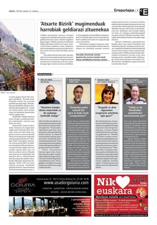 Erreportajea
             anboto 2012ko irailaren 7a , barikua                                                                                                                                        3
                                                                                                                                                                                                  E
                                                                                                                                                       enpresei kontratu hori ez luzatzea. Hainbat
                                                      ‘Atxarte Bizirik’ mugimenduak                                                                    eskalatzailek auzitegietatik pasatu behar izan
                                                                                                                                                       zuten koakzio delitua egotzita, baina guztiak

                                                      harrobiak geldiarazi zituenekoa                                                                  absolbitu zituzten 1992 urtean. Ez ziren baka-
                                                                                                                                                       rrak izan. Abadiñoko sasoi hartako alkatea
                                                                                                                                                       eta beste sei zinegotzi prebarikazioagatik
                                                     1990eko hamarkadan Atxarten sortutako           ta. Durangaldeko eta baita Bilboko eskalatzai-    auzipetu zituzten 1995eko urtarrilean. Epai-
                                                     mugimendu ekologistek harrobien jarduna         leek ere txandak egiten zituzten hamaketan.       tegiek udal ordezkari haiek ere absolbitu egin
                                                     geldiaraztea lortu zuten. Hainbat eragileren    Beste mobilizazio batzuk ere ezagunak egin        zituzten.
                                                     laguntzagaz, 1990eko maiatzean Urkiolaren       ziren sasoi hartan.                                    Desnivel aldizkarian, gertatutakoaren
                                                     Aldeko Batzordea (UAB) sortu zuten. Atxar-           Harrobiaren ustiapen kontratua amai-         kronika idatzi zuen Atxarte Bizirikeko kide
                                                     te Bizirik lema erabiltzen zuten. Eskalatzai-   tzekotan zen, eta Abadiñoko Udalari eskatzen      Xabier Berasaluzek. Artikuluan azaltzen due-
                                                     leek eta ekologistek martxan jarritako borro-   ziotena zen harrobiak ustiatzen zituzten          nez, Abadiñoko Udalak eta Eusko Jaurlaritzak
                                                     kak Atxarte eta Atxa Txiki harrobiak zarratu                                                      Atxarten beste hamar urtean ustiatzeko pla-
                                                     zituen.                                                                                           na sinatu zuten. 1994ko azaroaren 25ean, ekin-
                                                          Harrobiko leherketak eteteko, Eguzkia-     Harrobiko leherketak eteteko,                     tzaileak harrobiaren hormara itzuli ziren
                                                     rreko horman hamaka handi batean zintzi-        Eguzkiarreko horman hamaka handi                  hamaka jarrita eztandak eteteko helburua-
                                                     likatzea bururatu zitzaien. Mugimendu hark      batean zintzilikatzea bururatu zitzaien           gaz, baina aurrera jarraitu zuten obrek: “Jen-
                                                     nazioartean ere oihartzuna izan zuen. Hain-                                                       dea horman zintzilikatuta zegoen bitartean
                                                     bat egun egin zituzten horman zintzilikatu-                                                       eztandei ekin zieten”.




                                                   Adierazpenak

                                                      Kike De Pablo                        Jaime Alonso                           Goizane Azpiri                          Jose Luis Agirre
                                                      Mendizalea                           UABko kidea                            AHT Gelditu! Elkarlana                  Mendiolako auzokidea




e itxita. Kepa Aginako

             tze plan gogora ekarri ditu zine-
             gotzi jeltzaleak: “Besteak beste,
             eskalada eskola bat sortzeko
             proiektu bat egina dago”. Mendio-
             lako auzokideekin udalak ez due-
             la berba egin kritikatu du. “Lehen      “Atxartera botako                     “Zertarako parke                       “Zergatik ez dute                        “Udala ez da
             ere zenbat sufritu zuten ikusita,      duten materialak ez                       natural bat                            ingurumen                              Mendiolako
             orain ere hainbeste kamioirekin
             sufritu egingo dute”.
                                                        du ezelango                       gero ez badu inork                    eraginaren azterketa                       auzokideekin
                  Abadiñoko Udalak baiezkoa          kontrolik izango”                     errespetatzen?”                          egin gura?”                         harremanetan jarri”
             eman eta gero, proiektuak hain-
             bat erakunderen oniritzia jaso         Kike De Pablo mendizale eza-         Jaime Alonso eskalatzailea             Iker Oñatek dioenez, Atxarte-           Jose Luis Agirre Mendiola
             behar du orain.                        gunak argi dauka Atxarten egin       Urkiolaren Aldeko Batzordean           ko harrobiak 90eko hamarka-             auzoan bizi da. Proiektu honen
                  Alde batetik, Eusko Jaurlari-     gura dutena ez dela berresku-        aritu zen 90eko hamarkadan,            datik darama geldirik eta hogei         inguruan Abadiñoko Udala
             tzako Industria eta Ingurumen          ratze plan bat: “Atxarte zabor-      Atxarteko harrobien jarduna            urteotan ez dute inongo inte-           auzokideekin ez dela hartu-
             sailek aztertu beharko dute. Bes-      tegi bihurtu gura dute. Erai-        gelditzeko helburuagaz. Par-           resik jarri, ez bertan dauden           emanean jarri azaldu du. Dau-
             tetik, orain arte bere iritzia eza-    kuntzaren zabor guztiak hara         ke Naturala erregulatzeko              eraikinak kentzeko ezta ingu-           katen informazioa Berria
             gutzera eman ez duen erakunde          botako dituzte. Ez bakarrik          ordenantza sortzerakoan,               rua garbitzeko ere. “Bistakoa           egunkariak argitaratutako
             batek ere proiektuaren inguruko        lurra eta harria. Porlana, pape-     eskalatzaileekin eta beste era-        da AHTaren tunelen sobera-              erreportaje bat da.
             azterketa egin beharko du: Urkio-      ra eta abar. Tuneletatik atera-      gile batzuekin elkartu izan            kinekin hondakindegi bat erai-              Agirrek dioenez, harro-
             lako Parke Naturaleko Patrona-         tzen dutena botako dute”. Hara       direla azaldu du Alonsok. “Ez          ki nahi dutela obren ondoan,            biak dauden moduan ez dau-
             toa. Patronatoak PRUG (Erabile-        eramango duten materialak ez         da argi ikusten zeinek eta zer-        horrela gastuak aurrezteko eta          de ondo, baina berreskuratze
             ra eta Kudeaketa Plan Errektorea-      duela ezelango kontrolik izan-       tarako sortu duen plan hau.            gainera beraien burua zuritze-          plan hau zalantzan jartzen du:
             ren gaztelerazko siglak) deritzon      go gaineratu du De Pablok.           Hogei urte baino gehiagotan            ko”. Gaineratu duenez, “Urkio-          “Batek daki lurra bakarrik bota-
             araudia martxan ipini zuen, eta             Pa r k e Na t u r a l a r e n   ez dute ezer egin eta bat-             lako Parke Naturalean koka-             ko duten Atxarten edo zeozer
             horren arabera aztertu beharko         barruan egon arren, harro-           batean han sartu eta gauzak            tuta egonda eta Bizkaiko Foru           gehiago. Inguruan erreka bat
             dute plana bere irizpideekin bat       bien kasuan mugak “mugitu”           egiten hasi gura dute”. Kamioi-        Aldundiaren Ingurugiro Sailak           dago, eta filtrazioak egon dai-
             datorren edo ez. Patronatoaren         egiten direla dio, inguru horre-     rik ere ez dutela handik era-          azterketa hau beharrezko dela           tezke”. Mendiolako bidetik
             kide dira inguruko udalen ordez-       tan interes handia dagoelako,        man gaineratu du Alonsok.              dioelarik, zergatik ez dute ingu-       joango liratekeen kamioi
             kariak, elkarteak, ehiztariak, eko-    mendizalearen ustez. Duran-               Berreskuratze planaren            rumen eraginaren azterketa              kopuruaren inguruan ardu-
             logistak, EHNE, EHU eta beste          galdeko mendikate horretan           inguruko ingurumen eragina-            egiten?”. Proiektu honek ustel          ratuta dago. “Orain auzoki-
             hainbat erakunde. Abadiñoko            kalitate oso altuko karea dago       ren azterketa ere ez egin iza-         usaina duela dio Elkarlaneko            deok bakarrik ibiltzen gara
             alkateak dioenez, Patronatoaren        eraikuntzarako.                      na kritikatu du eskalatzaileak.        kideak.                                 bidean”.
             iritzia kontuan hartuko du. J. G.
 