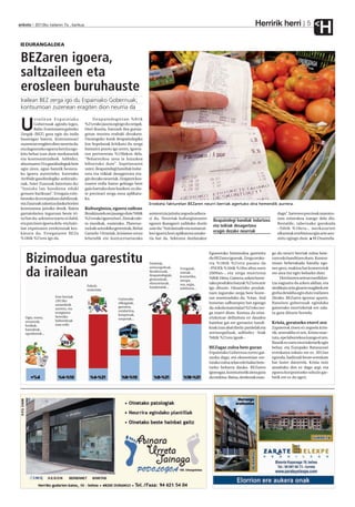 Herririk herri
anboto 2012ko irailaren 7a , barikua                                                                                                                                              5
                                                                                                                                                                                          H
   DURANGALDEA


 BEZaren igoera,
 saltzaileen eta
 erosleen buruhauste
 Irailean BEZ zerga igo du Espainiako Gobernuak;
 kontsumoari zuzenean eragiten dion neurria da
          ztailean Espainiako                 Ileapaindegietan %8tik

 U        Gobernuak agindu legez,
          Balio Erantsiaren gaineko
 Zergak (BEZ) gora egin du iraila
                                         %21erako jauzia egingo du zergak.
                                         Hori ikusita, batzuek ilea gutxia-
                                         gotan moztea erabaki dezakete.
 hasteagaz batera. Kontsumoari           Durangoko Iunik ileapaindegiko
 zuzenean eragiten dion neurria da,      Jon Sopelanak kritikatu du zerga
 eta dagoeneko egoera berrira ego-       hamairu puntu igo arren, igoera-
 kitu behar izan dute merkatariek        ren portzentaia %150ekoa dela.
 eta kontsumitzaileek. Adibidez,         “Beharrezkoa zena ia luxuzkoa
 abuztuaren 31n gasolindegiak bete       bihurtuko dute”. Sopelanaren
 egin ziren, egun batetik bestera-       ustez, ileapaindegi handiak indar-
 ko igoera aurrezteko. Iurretako         tzea eta txikiak desagertzea era-
 Arribide gasolindegiko arduradu-        gin dezake neurriak. Zergaren kos-
 nak, Asier Zuazuak baieztatu du:        tuaren erdia baino gehiago bere
 “Inoizko lan handiena eduki             gain hartuko dute Iuniken: ez dio-
 genuen barikuan”. Erregaia ezin-        te prezioari zerga osoa aplikatu-
 besteko du errepidean dabilenak,        ko.
 eta Zuazuak zalantza dauka horien                                            Erosketa fakturetan BEZaren neurri berriak agertuko dira hemendik aurrera.
 kontsumoa jaitsiko denik. Baina         Kulturgintza, egoera zailean
 garraiolarien inguruan beste iri-       Ikuskizunek ere jasango dute %8tik   asistentzia jaitsita zegoela adiera-                                             dago”. Sarreren prezioak manten-
 tzi bat du: sektorea txarto ei dabil,   %21erako igoera hori. Zineak edo-    zi du. Neurriak kulturgintzaren                                                  tzea ezinezkoa izango dela dio.
                                                                                                                        Ileapaindegi handiak indartzea
 eta prezioen igoera dela-eta hain-      ta musikak, esaterako. Platerue-     egoera ikaragarri zailduko duela                                                 Bestalde, tabernako gorakada
                                                                                                                        eta txikiak desagertzea
 bat enpresaren etorkizunak kez-         na kafe antzokiko gerenteak, Beñat   uste du: “Antolatzaile eta sustatzai-                                            –%8tik %10era–, merkatarien
 katzen du. Erregaiaren BEZa             Gaztelu-Urrutiak, krisiaren erruz    leei igoera hori aplikatzea astake-
                                                                                                                        eragin dezake neurriak                 elkarteak errebisioa egin arte asu-
 %18tik %21era igo da.                   lehendik ere kontzertuetarako        ria bat da. Sektorea dardarakor                                                  mitu egingo dute. M.Onaindia


                                                                                                                      Eguneroko bizimodua garestitu         go du neurri berriak zuloa bete-

    Bizimodua garestitu                                                       Pardelak,
                                                                              antisorgailuak,
                                                                                                                      du BEZaren igoerak. Zerga oroko-
                                                                                                                      rra %18tik %21era pasatu da
                                                                                                                                                            tzen edo handitzen duen. Kontsu-
                                                                                                                                                            moan beherakada handia ego-


    da irailean                                                                                  Erregaiak,           –PSOEk %16tik %18ra altxa zuen        nez gero, makina bat komertziok
                                                                              ikuskizunak,       autoak,              2009an–, eta zerga murriztua          ere atea itxi egin beharko dute.
                                                                              ileapaindegiak,    kosmetika,
                                                                              gimnasioak,                             %8tik 10era. Gainera, azken horre-         Herritarren artean mesfidan-
                                                                                                 arropa,
                                                                              ehorztetxeak,      ura, argia,          tako produktu batzuk %21era arte      tza nagusitu da azken aldian, eta
                                          Eskola                              loradendak...
                                          materiala                                              telefonoa...         igo dituzte. Oinarrizko produk-       sindikatu zein gizarte eragileek ere
                                                                                                                      tuen inguruko zerga bere horre-       greba deialdia egin dute irailaren
                       Etxe berriak                                                                                   tan mantenduko da, %4an. Atal         26rako. BEZaren igoeraz aparte,
                                                            Gainerako
                       (2013ko
                       urtarriletik
                                                            elikagaiak,                                               honetan salbuespen bat egongo         Raxoiren gobernuak egindako
                                                            garraioa,                                                 da: eskola materialari %21eko zer-    gainerako murrizketak ere sala-
                       aurrera, eta
                                                            ostalaritza,
                       erregimen
                                                            konpresak,
                                                                                                                      ga ezarri diote. Kontua da oina-      tu gura dituzte horrela.
   Ogia, esnea,        bereziko                                                                                       rrizkotzat definituta ez dauden
                                                            tanpoiak...
   arrautzak,          babesekoak
                       izan ezik)
                                                                                                                      hainbat gai ere garrantzi handi-      Krisia, geratzeko etorri zen
   botikak,
   barazkiak,
                                                                                                                      koak izan ahal direla: pardelak eta   Zapaterok zioen ez zegoela krisi-
   egunkariak...                                                                                                      antisorgailuak, adibidez –biak        rik; atzeraldia ei zen. Krisia onar-
                                                                                                                      %8tik %21era igoak–.                  tuta, epe laburrekoa izango ei zen.
                                                                                                                                                            Raxoik ez zuen murrizketarik egin
                                                                                                                      BEZagaz zuloa bete guran              behar, eta Europako Batasunari
                                                                                                                      Espainiako Gobernua zorrez gai-       erreskatea eskatu ere ez. 2012an
                                                                                                                      nezka dago, eta ekonomian sor-        egonda, badirudi beste erreskate
                                                                                                                      tutako zuloa zelan edo halan bete-    bat laster datorrela. Krisia noiz
                                                                                                                      tzeko beharra dauka. BEZaren          amaituko den ez dago argi, eta
                                                                                                                      igoeragaz, kontsumotik atera gura     egoera konpontzeko soluzio gar-
                                                                                                                      du etekina. Baina, denborak esan-     birik ere ez da ageri.
 