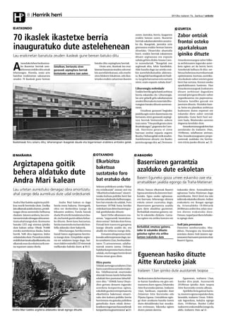 Herririk herri
 H            8                                                                                                                                         2012ko irailaren 7a , barikua anboto



   ATXONDO                                                                                                                                                   IZURTZA

                                                                                                                                                             Zabor ontziak
70 ikaslek ikastetxe berria
                                                                                                                      zuten. Jantokia, berriz, laugarren
                                                                                                                      eraikin batean zuten. Ikastetxe
                                                                                                                      berriak sakabanaketekin amaitu-
                                                                                                                                                             frontoi osteko
inauguratuko dute astelehenean                                                                                        ko du, ikasgelak, jantokia zein
                                                                                                                      gimnasioa eraikin berean batzen
                                                                                                                      dituelako. Oinarrizko abantaila
                                                                                                                                                             aparkalekuan
Lau eraikinetan banatuta zeuden ikasleak gune berean batuko ditu
                                                                                                                      horri, eraikin berriak eskaintzen
                                                                                                                      dituen argitasuna eta espazio
                                                                                                                                                             ipiniko dituzte
                                                                                                                      zabala gehitu dizkio Amaia Cues-       Amankomunazgoa zabor bilke-
      txondoko lehen hezkuntza-                                                batuko ditu azpiegitura berriak.       ta zuzendariak: “Ikasgelak oso         ta zerbitzuaren inguruko azter-

A     ko ikastetxe berriak aste-
      lehenean irekiko ditu ateak
lehenengoz. Horrela, orain arte
                                        Uztailean, bertaratu ziren
                                        gurasoek azpiegitura berriak
                                        bisitatzeko aukera izan zuten
                                                                                    Orain arte, ikasleak lau erai-
                                                                               kinetan banatuta zeuden; edo erai-
                                                                               kin aurrefabrikatuan, edo etxebi-
                                                                                                                      argitsuak dira, lehio handiekin.
                                                                                                                      Alde handia dago iaz arteko erai-
                                                                                                                      kin aurrefabrikatuekin alderatu-
                                                                                                                                                             keta egiten ari da herriz herri.
                                                                                                                                                             Azterketak helburu bi ditu: zer-
                                                                                                                                                             bitzua hobetzea eta errekurtsoak
hainbat eraikinetan sakanatuta                                                 zitza blokeen lokaletan, edo ikas-     ta. Ikasgelak handiagoak ere badi-     optimizatzea. Izurtzan, aurreiku-
zeuden 70 ikasleak gune berean                                                 tetxeko eraikin zaharrean ikasten      ra. Iaz gela batzuetan estu sartzen    sita daukate zabor ontzien gune
                                                                                                                      ziren; orain espazio zabala dute”.     berri bat sortzea, frontoi osteko
                                                                                                                                                             aparkalekuaren hasieran. Han
                                                                                                                      Liburutegia nobedade                   Amankomunazgoak kudeatzen
                                                                                                                      Eraikin berriko gela batek zerbitzu    dituen zerbitzuei dagozkien
                                                                                                                      berria eskainiko du: Liburutegia.      ontziak ipini gura dituzte: zabor
                                                                                                                      Iaz arte gelarik gela sakabanatuta     organikoarena eta paperarena.
                                                                                                                      zeuden liburuak eta materiala libu-    Tamaina handiko gauzak ere
                                                                                                                      rutegian batuko dituzte aurreran-      jasotzen dituzte. Horiekin bate-
                                                                                                                      tzean.                                 ra, beira eta plastikoa zerbitzua
                                                                                                                           Uztailean gurasoei begirako       kudeatzen duten enpresei ere
                                                                                                                      jaialdia egin zuten ikastetxean eta    eskatuko diete zabor ontziak
                                                                                                                      bertaratu ziren gurasoek azpiegi-      ipintzeko. Gune berri hori sor-
                                                                                                                      tura berriak bisitatzeko aukera        tzen bada, Bitañorako sarreran
                                                                                                                      izan zuten. “Oso pozik geratu ziren    dagoena kenduko dute.
                                                                                                                      ikusitakoagaz”, gogoratu du Cues-           Amankomunazgoak foro bat
                                                                                                                      tak. Harrituta geratu ei ziren         antolatuko du irailaren 19an,
                                                                                                                      barruan zenbat espazio zegoen          19:00etan, udalbatzar aretoan.
                                                                                                                      ikusita. Orduan gelak utzik zeuden.    Han Amankumazgoaren propo-
                                                                                                                      Astelehenean altzariz eta ikaslez      samenak azalduko eta herrita-
Ikastetxeak hiru solairu ditu; lehenengoan ikasgelak daude eta bigarrenean erabilera anitzeko gelak.                  jantzita egongo dira. J.Derteano       rren iritzia jasoko dituzte. J. D.




  MAÑARIA                                                                       OTXANDIO                               ABADIÑO

                                                                                Elkarbizitza                           Baserriaren garrantzia
Argiztapena goitik                                                              baketsua
behera aldatuko dute                                                            sustatzeko foro
                                                                                                                       azalduko dute eskoletan
                                                                                                                       Baserri Eguneko goiza umeei eskainiko zaie eta
Andra Mari kalean                                                               bat eratuko dute                       arratsaldean jaialdia egongo da Traña-Matienan
                                                                                Sektore politikoen arteko “liskar
Lau urtetan aurreztuko denagaz obra amortizatu                                  eta ezinikusiak” atzean utzi eta       Alluitz Natura elkarteak Baserri      irakatsiko diete. Arratsalderako
                                                                                “elkarbizitza baketsuan” oinarri-      Eguna antolatu du datorren bari-      egitaraua Traña-Matienan dago
ahal izango dela aurreikusi dute udal ordezkariek                               tutako kultura politiko berri bat      kurako. Egun osoko egitaraua-         aurreikusita. Herri kirol eta talo
                                                                                herrian zabaltzeko helburuagaz,        ren barruan, lehenengo ekintza        tailerrak eskainiko dituzte. Ardien
Andra Mari kaleko argiteria publi-           Andra Mari kalean ez dago          foro bat eratuko du udalak. Foro       eskola umeei zuzendua dago.           erakusketa ere ikusgai egongo
koa osorik berrituko dute. Endika       farola mota bakarra. Horregatik,        horretara 1979tik hona herriko         Baserriaren garrantzia azaldu         da. Arratsaldeko 19:00etatik
Jaio alkateak azaldu duenez, proiek-    obra ere desberdina izango da           ordezkari izan diren hautetsi guz-     gura diete abadiñar gazteenei.        20:00etara ardiei ilea zelan moz-
tuagaz dirua aurrezteko helburua        lekuaren arabera. Farola batzuk         tiak gonbidatuko dituzte.              Berbaldiak emateaz gainera, tai-      ten dieten erakutsiko dute.
daukate. Jaioren arabera, lau urte-     duela 30 urtetik instalatuta ei dau-         Santi Uribe alkatearen esa-       ler bi eskainiko dizkiete. Gatza-     Ostean, txapel jaurtiketa lehiake-
tan aurreztuko denagaz obra amor-       de, eta horiek guztiz aldatu behar-     netan, “seguruenik hauteskun-          tua egiten eta artilea lantzen ere    ta egingo dute.
tizatu ahal izango dute. Kontsumo       ko dituzte. Beste kasu batzuetan,       deen ostean” deituko dute foroa.
baxuko LED argi sistema ipiniko         farola mantendu eta barruko bon-        Foroak bere izaera eta garapena                                              Ardi jaia prestatzen
dute kalean zehar. Obrak 79.600         billa aldatuko dute bakarrik.           izango dituela azaldu du, eta          Berbaldiak emateaz gainera,           Datorren astebururako, Aba-
euroko aurrekontua dauka, baina              Obra honegaz, herriko eremu        ahalik eta irekiena izango dela.       tailer bi eskainiko dituzte:          diñon, Durangon eta Atxondon
hortik %80 diru-laguntza bidez          handi baten argiztapena berritu-             Foroaren abiapuntua Andi-         gatzatua egiten eta artilea           antolatu duten Ardi Jaiaren egi-
ordainduko dute. Prozedura irekia       ta izango dute. Errepideko argite-      konako adierazpenean dago, iaz-        lantzen irakatsiko dute               tarauaren barruaren prestatu dute
erabili dute lanak adjudikatzeko, eta   ria ere udalaren kargu dago, bai-       ko uztailaren 22an, bonbardake-                                              Baserri Eguna.
alkateak esan du eskaintzarik one-      na ez dakite oraindik LED sistemak      taren 75.urteurrenean, udalba-
na topatzen saiatu direla.              trafikorako balioko duen. M.O.          tzarrak onartu zuena. Orduan
                                                                                hainbat konpromiso hartu zituen
                                                                                udalak, eta foroagaz horiei denei
                                                                                forma eman gura diete.                  Eguenean hasiko dituzte
                                                                                Hiru puntu
                                                                                Udalak aurtengo uztailaren 22an
                                                                                                                        Aitte Kurutzeko jaiak
                                                                                hartu zuen foroa sortzeko eraba-
                                                                                kia. Udalbatzarrak onartutako           Irailaren 13an ipiniko dute auzotarrek txopoa
                                                                                idatziak foroan landu beharreko
                                                                                edukiak hiru puntutan laburbil-         Barikua izaten da herritarren par-        Eguenean, irailaren 13an,
                                                                                tzen ditu: “1936tik hona Otxan-         te-hartze handiena eta giro ani-     hasiko dira jaiak. Auzotarrek
                                                                                dion gertatu denaren inguruko           matuena duen eguna Zelaietako        20:00etan ipiniko dute txopoa
                                                                                azterketa konpartitua egitea,           Aitte Kurutzeko jaietan. Irailaren   Aitte Kurutzeko ermita alboan.
                                                                                eskubide guztien errespetuan eta        14an, barikuan, ospatuko dute             Apirileko feria gaitzat hartu-
                                                                                elkarbizitza baketsuan oinarri-         Zelaietan Aitte Kurutzeko edo        ta, mozorro eguna ospatuko dute,
                                                                                tuko den kultura politiko berria        Pijama Eguna. Goizaldean egin-       bestalde, irailaren 15ean. Trikiti-
                                                                                herriratzea eta gatazka politikoa       go dute arrakasta handia izaten      xak lagunduta, kalejira egingo
                                                                                gaindituko duen eduki demo-             duen ekitaldietako bat: musika-      dute, 19:00etan. Border Collie
                                                                                kratikoen inguruan hausnarketak         ren erritmoan, bikoteka egiten       txakurren erakustaldia izango da,
Andra Mari kaleko argiteria aldatzeko lanak egingo dituzte.                     konpartitu eta gizarteratzea”. J.D.     duten patata dantza.                 aldiz, irailaren 16an. I.E.
 