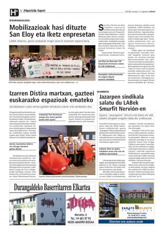 Herririk herri
 H            6                                                                                                                                    2012ko urriaren 11, eguena anboto



   DURANGALDEA
                                                                                                                     an Eloy (Elorrio) eta Iketz     murrua ekainean zabaldu zuten

Mobilizazioak hasi dituzte    S                                                                                      (Abadiño) enpresetan
                                                                                                                     mobilizazioak hasi dituzte
                                                                                                             euron lanpostuen eta “konponbi-
                                                                                                                                                     bazkideek, LABen berbetan, eta
                                                                                                                                                     harrez gero hartutako gestio era-
                                                                                                                                                     bakien ondorioz, “egoerak nabar-

San Eloy eta Iketz enpresetan                                                                                de duin” baten defentsan. LAB sin-
                                                                                                             dikatuak salatu duenez, konkur-
                                                                                                             tso-prozedura eskatu dute enpre-
                                                                                                                                                     men okerrera besterik ez du egin”.
                                                                                                                                                     Enpresa bien zorra handitu bes-
                                                                                                                                                     terik ez dutela egin diote, “horni-
LABek dioenez, gestio erabakiek eragin dute bi enpresen egoera larria                                        sa bientzako, “bazkideek sortutako      tzaileei ordaintzeari utziz, eta
                                                                                                             egoera jasangaitza babesteko”. San      egoera finantzieroa okertuz.
                                                                                                             Eloy eta Iketz enpresako 230 lan-       Ondorioz, atzera ezinezko pausoak
                                                                                                             postuak bermatzea eskatu du             emanez”.
                                                                                                             LABek.                                       LABek salatu du bazkideek
                                                                                                                  Enpresa biak “finantza egoe-       eta gerentziak “sortutako mise-
                                                                                                             ra oso larrian” zeudenaren zurru-       riak” langileek “irenstea” gura
                                                                                                                                                     dutela, eta “urteetan sortutako
                                                                                                                                                     aberastasunarekin ihes egin”.
                                                                                                             San Eloy eta Iketz-eko 230              “Euren erantzukizuna da konpon-
                                                                                                             lanpostuak bermatzea eskatu             bide erreal eta duin bat eskaintzea”.
                                                                                                             du LAB sindikatuak                      Berba egiteko prest agertu daLAB,
                                                                                                                                                     “baina ez musu-truk eta beraien
                                                                                                                                                     miseriak ordaintzeko prest”, eta
                                                                                                                                                     protestak eratu dituzte. Elorrion
                                                                                                             Durangoko sanfaustoetarako
                                                                                                                                                     elkarretaratzea egin zuten joan
                                                                                                             ere iragarri dituzte                    zen asteburuan. Durangoko san-
                                                                                                             protesta ekitaldiak                     faustoetarako ere iragarri dituzte
Elorrioko plazan langileek egin zuten elkarretaratzea, joan zen asteburuan. LAB                                                                      protesta ekitaldiak. A. Basauri




Izarren Distira martxan, gazteei Jazarpen sindikala                                                           IURRETA



euskarazko espazioak emateko salatu du LABek
Zarrabeitiaren ustez artista gazteen lehiaketa urterik urte sendotzen doa
Hirugarren edizioa beteko du aur-                                       ko den galan parte hartuko dute.
                                                                                                              Smurfit Nervión-en
ten Izarren Distira artista lehiake-   Irabazleak Port Aventurara       Irabazleak Port Aventurara joan-      Egoera “jasangaitza” bihurtu eta batez ere aldi
tak. Amankomunazgoak eratuta-          joango dira, baina guztiek       go dira, baina guztiek jasoko dute
ko ekimena Oskar Zarrabeitia pre-      jasoko dute oparia               oparia. Poltsak eta aterkiak erre-    bateko langileei eragiten diela dio sindikatuak
sidenteak aurkeztu du. “Gaitza                                          galatuko dituzte. M.Onaindia
izaten da gazteek dauzkaten beha-                                                                             Smurfit Nerviónenpresan “jazar-         otsailean. Aurretik zuzendaritza-
rrei erantzuteko espazioak sor-                                                                               pena” salatu du LABek. Hautes-          gaz batzartzea ere saiatu ziren,
tzea. Horiek, gainera, erdarazkoak                                                                            kunde sindikaletatik, egoera            ezer lortu gabe.
izaten dira gehienetan”. Horrega-                                                                             “jasangaitza” bihurtu dela diote eta         Komitean LAB eta ELA dau-
tik, euskarazko espazio berriak                                                                               gehien ebentualek sufritzen dute-       de eta, LABen esanetan, Lan Ikus-
eskaini gura dizkie. Kultur Kabia                                                                             la: “Afiliazioaren edo LABeko ja-       karitzak biei informazioa emate-
elkartea ere badabil antolaketan.                                                                             rraitzaile denaren susmoa hartuz        ko gomendioa “alboratu” ez ezik,
                                                                                                              gero, kontratua ez diote berresten      enpresak aurrerago jo eta aurre-
                                                                                                              edo kaleratu egiten dute”.              akordioa sinatu zuen ELAgaz.
Aurten, kazetaritza tailerra                                                                                                                          LABek ez zuen sinatu “ituna blin-
eta entsegu maratoia                                                                                                                                  datu eta lan erreforma ez aplika-
gehitu dituzte                                                                                                Irailaren 26an ere greba                tzeko kopromisoa jaso ez zelako”.
                                                                                                              eskubidea urratu zela uste du           Gainera, enpresak negoziazio
                                                                                                              sindikatu abertzaleak                   kolektiboaren prozedimendua
     Zarrabeitiaren ustez ekimena                                                                                                                     urratu duela dio LABek, batzorde
sendotzen doa urterik urte. Aur-                                                                                                                      negoziatzaileko alde bat baztertu
ten, kazetaritza tailerra eta entse-                                                                               Lehenengo instantziako epai-       dutelako, LAB kasu honetan.
gu maratoia gehitu dituzte . Urria-                                                                           tegiak, aurtengo kaleratze bat bide-         Irailaren 26an ere greba esku-
ren 20an egingo dute kazetari lana                                                                            gabetzat jo du. Baina, enpresak         bidea urratu zela uste du sindika-
Behargintzan eta maratoia Zaldi-                                                                              epaia errekurritu eta behin beti-       tu abertzaleak, eta beste salaketa
barren izango da 27an. Lehiake-                                                                               ko erantzunaren zain daude.             bat aurkeztu du LABek Lan Ikus-
tarako kastingak urriaren 29an                                                                                     Bestalde, informaziorik jaso-      karitzan: “Jardun normala aztora-
hasiko dira, eta finalistek azaroa-                                                                           tzen ez dutelako salaketa aurkez-       tu gabe enpresa irekita eduki gura
ren 10ean Plateruenean burutu-         Izarren Distira ekimeneko antolatzaileak, Plateruenean.                tu zuen LABek Lan Ikuskaritzan,         izan dute”. A.B.
 