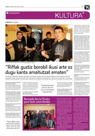 anboto 2012ko urriaren 26a , barikua                                                                                                                        11
                                                                                                                                                                    K
       @anbotokultura

                                                                                                 KULTURA
DAMUDOT MUSIKA

                                                                                                                                         muga ipintzen. Kanta bat gure
                                                                                                                                         estilotik larregi aldentzen dela
                                                                                                                                         ikusten badut, neuretzako gorde-
                                                                                                                                         tzen dut... Dena den, sarritan,
                                                                                                                                         lokalean jo eta asko gustatzen
                                                                                                                                         zaienez, azkenean Damudot-
                                                                                                                                         erako hartzen dugu.

                                                                                                                                         Hainbeste urtean maketa bat eta
                                                                                                                                         disko bat kaleratu duzue. Zer
                                                                                                                                         gura du esan horrek, asko lan-
                                                                                                                                         tzen duzuela kanta bakoitza?
                                                                                                                                         Izan leike. Neuk egiten ditut musi-
                                                                                                                                         ka eta letrak, eta gero denon artean
                                                                                                                                         ematen diegu forma. Egia da asti-
                                                                                                                                         ro egiten ditudala: riffak guztiz
                                                                                                                                         borobil ikusi arte ez dut kanta
                                                                                                                                         amaitutzat ematen. Mila buelta
                                                                                                                                         ematen dizkiot abesti bakoitzari.

                                                                                                                                         Zure erritmoaren araberakoa
                                                                                                                                         da, beraz, taldearen martxa?
                                                                                                                                         Bai. Diskoa 2010ean grabatu
                                                                                                                                         genuen Carlos Creator produkto-
                                                                                                                                         rearen estudioan, gero urtebete
                                                                                                                                         kanpoan egon nintzen ikasten,
                                                                                                                                         eta bueltan amaitu genuen diskoa:
                                                                                                                                         berriro sartu ginen estudiora azken
Ezkerretik lehenengoa da Jon Flores, taldekideekin batera.                                                                               ukituak emateko.

                                                                                                                                         Duela hamar urte baino gehia-

“Riffak guztiz borobil ikusi arte ez                                                                                                     go jaio zen Damudot. Zeu zara
                                                                                                                                         hasieratik taldean jarraitzen
                                                                                                                                         duen bakarra?



dugu kanta amaitutzat ematen”
                                                                                                                                         Neu eta Poluto bateria-jolea gau-
                                                                                                                                         de taldean hasieratik.

                                                                                                                                         Zelan funtzionatzen duzue entse-
                                                                                                                                         guekin?
Jon Flores, Damudot taldeko gitarrajole eta ahotsa, taldeaz eta maiatzean kaleratu zuten diskoaz aritu da;                               Astero batzen gara, eta beti edu-
Mallabiko Urriko jaietan joko dute gaur, Bostenbor taldearen lehenengo kontzertua ere izango den zuzenekoan                              kitzen dugu zerbait berria lantze-
                                                                                                                                         ko: riffak, bateriak eta abar.

Zer prestatu duzue gaurko Malla-      turak eta ohiturek itsututa gaude-                         zen zeintzuk ziren gure eraginak:       Nahi beste kontzertu eskaintze-
biko kontzerturako?                   la dio, eta ez dugula errealitatea                         “Su Ta Gar edo Metallicaren antza       ko aukera izan duzue?
Disko berriko abestiak joko ditu-     ikusten. Zer egin genezake, gene-    “Konposatzerakoan,    dauka”, esaten zuen jendeak. Abes-      Ez, eta uste dut egiten dugun musi-
gu, eta baita 2006ko maketako         ro biolentziaren kontrako kantua                           tiek gure ukitua dute orain.            ka estiloagatik dela. Rockeroagoa
kanta batzuk ere. Disko berriaren     da. Pertsonen kontrako minen          orain ez diot nire                                           bazara errazago lortu ahal dituzu
aurkezpena da egingo duguna.          ingurukoa da Soldadu itsua…                                Hori zuen influentziak ere zabal-       kontzertuak, baina metaleroa
                                                                           buruari horrenbeste   du direlako izan daiteke?               bazara zailagoa da. Kosta egiten
Maiatzean argitaratu zenuten.         Zer eboluzio eman da urteotan          muga ipintzen”      Bai, izan leike. Lehen itxiagoa nin-    zaigu kontzertuak topatzea. Hilean
Zer ideiagaz egin zenuten diskoa?     Damudot taldean?                                           tzen konposatzerakoan, eta orain        pare bat aldiz jo ahal izatea gus-
Heriotza da bakea dakarren baka-      Hasi ginenean gehiago igartzen                             ez diot nire buruari horrenbeste        tatuko litzaiguke. I.Esteban
rra dauka izenburua, eta diskoa-
ren kontzeptu nagusia Platonen
esaldi batean dago oinarrituta:
“Soldadu hilek bakarrik ezagu-          Baxujole berria fitxatu                                  Erlantz Eizmendi Poluto zaldi-
                                                                                                 bartarra, Dani de la Torre eibar-
                                                                                                                                              Taldeak egiten duen musi-
                                                                                                                                        ka ezagutzera emateko helburua-
tzen dute gudaren amaiera”.
                                        gura dute urtarrilerako                                  tarra eta Gabriel Barranco malla-
                                                                                                 bitarra dira Jon Flores abeslari eta
                                                                                                                                        gaz, diskoa Interneten deskarga-
                                                                                                                                        tzeko aukera ipiniko dute laster.
Kanta guztiak kontzeptu horren                                                                   gitarristaren Damudot taldeko          Gainera, diskoaren 500 ale ate-
bueltakoak dira?                                                                                 kideak. Jon Floresek azaldu due-       ra dituzte, eta Mallabia eta Ermu-
Bai, gizakiaren alde ilunaren ingu-                                                              nez, Gabriel Barrancok taldea          ko hainbat tabernatan dago sal-
ruko ideia dago guztietan: natu-                                                                 utziko du gabonen ostean, eta          gai, bost euroan. Oso pozik dau-
ratik aldendu garenez, gizakiok                                                                  baxujole berria bilatzen hasiko        de Carlos Creator ekoizleagaz
geure artean gara harrapari orain.                                                               dira. Inguruko taldeetako musi-        lortutako soinu kalitateagaz.
                                                                                                 kari ezagunei egingo diete lehe-             “Baina, taldea ezagutzera
Kontatu zehatzago zeri buruz                                                                     nengo proposamena.                     emateko modurik onena, Su Ta
diren diskoko zenbait kanta.                                                                          Dozena bat urtean metal           Gar moduko talde baten aurre-
Utopi hutsa, Platonen Haitzulo-                                                                  doinuak sortzen jardun du              tik jotzea da”, zehaztu du. Maia-
ko mitoari buruzkoa da: gure kul-                                                                Damudot taldeak. Estilo horren         tzean, Ermuan eduki zuten auke-
                                                                                                 Euskal Herriko eszenan leku bat        ra hori: “Oso garrantzitsua izan
                                                                                                 egiterik lortu duten galdetuta,        zen kontzertu hura, jende askok
                                                                                                 ezetz dio Jon Flores gitarrista eta    ezagutu gintuelako: hori da pro-
   “Kosta egiten zaigu                                                                           abeslariak. “Ez dugu lortu jen-        moziorik onena”.
 kontzertuak topatzea.                                                                           deak taldea ezagutzea”.                      Diskoaren grabazioan ere
                                                                                                      Hala ere, bere anaia Oierren      kolaboratu zuen Su Ta Gar tal-
 Hilean pare bat aldiz                                                                           laguntzagaz egin duten bideokli-       deko Aitor Gorosabelek. Herio-
  jotzea gura genuke”                                                                            pak bi mila bisita eduki dituela
                                                                                                 kontatu du Floresek.
                                                                                                                                        tza da bakea dakarren bakarra
                                                                                                                                        abestian kantatzen du.
 