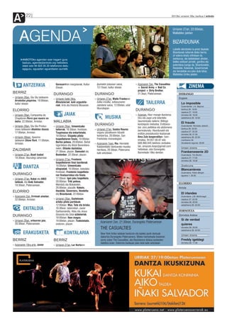 A          22                                                                                                                                         2012ko urriaren 26a, barikua anboto




                                                                                                                                                         Urriaren 27an, 22:00etan,


      AGENDA                                                                                                                                             Mallabiko jaietan


                                                                                                                                                         BIZARDUNAK
                                                                                                                                                         Labetik ateratzeko ia prest daukate
                                                                                                                                                         Bizardunak nafarrek disko berria.
                                                                                                                                                         Ur ederra kirats infinituan du
         ANBOTOko agendan ezer iragarri gura                                                                                                             izenburua, eta taldekideen ahotan,
         baduzu, agenda@anboto.org helbidera                                                                                                             betiko estiloari jarraiki, gordina eta
         idatzi edo 94 623 25 23 telefonora deitu                                                                                                        polemikoa izango da. Bizardunekin,
         egiguzu, eguazten eguerdiaren aurretik.                                                                                                         Iheskidek, Kokeinek, Governorsek
                                                                                                                                                         eta Vendettak ere joko dute bihar,
                                                                                                                                                         Mallabiko Urriko jaietan.



          ANTZERKIA                      Gorosarriren margolanak, Kultur
                                         Etxean.
                                                                                Ipuinekin jolasean saioa,
                                                                                12:15ean, kultur etxean.
                                                                                                                    ›› Azaroaren 2an, The Casualties
                                                                                                                       + Secret Army + Bad Co.                           ZINEMA
                                                                                                                       project + Dirty Brother,
BERRIZ                                 DURANGO                                DURANGO                                  21:3ean, Plateruenean.                  DURANGO
›› Urriaren 26an, Glu Glu taldearen                                                                                                                            Zugaza
                                       ›› Urriaren 5etik 28ra,                ›› Urriaren 27an, Maite Frankoren
   Arratoitxo pinpirina, 18:00etan,
   kultur etxean.
                                          Minutalariak, kale argazkila-
                                          riak, Arte eta Historia Museoan.
                                                                                 Isilka-misilka, isiltasunaren
                                                                                 zaindaria saioa, 12:00etan, udal
                                                                                                                             TAILERRA                            Lo imposible
                                                                                                                                                                 Zuzendariak: J.A. Bayona
                                                                                 liburutegian.
ELORRIO                                                                                                             DURANGO                                      barikua 26: 19:00
                                                                                                                                                                 zapatua 27: 19:30
›› Urriaren 26an, Companhia do                   JAIAK                                                              ›› Azaroan, Haur masaje ikastaroa;           domeka 28: 18:30
   Chapitoren Perro que muere no                                                        MUSIKA                         hiru eta zazpi urte bitarteko             astelehena 29: 19:00
   ladra, 22:00etan, Arriolan.         MALLABIA                                                                        haurrentzako tailerra; Billings
                                                                                                                                                                 El fraude
›› Urriaren 28an, Glu Glu Produc-      ›› Urriaren 26an, Umeentzako
                                                                              DURANGO                                  kontzepzio metodoa; Erditzeos-
                                                                                                                                                                 Zuzendariak: Nicholas Jarecki
                                                                                                                       tea: zoru pelbikoa eta abdomena           barikua 26: 22:00
   cioes taldearen Ahatetxo itxusia,      tailerrak, 16:30ean, frontoian.     ›› Urriaren 27an, Saskia Roures          berreskuratu; Haurdunaldi eta             zapatua 27: 22:30
   17:00etan, Arriolan.                   Txupinazoa eta enkartelada,            organu jotzailearen hitzaldi          erditze prestakuntza ikastaroak           domeka 28: 21:30
                                          18:00etan. Elizpeko pilota             kontzertua, 20:00etan, San            Ama Zulo kooperatiban. Izen-
›› Urriaren 30ean, Spasmo                                                                                                                                        astelehena 29: 22:00
                                          txapelketaren finala, 19:00etan.       Frantzisko monastegian.               ematea, 94.657.00.87 edo
   taldearen Show Park, 11:00etan,                                                                                                                               martitzena 30
                                          Bertso poteoa, 20:00etan, Beñat                                              688.860.845 telefono zenbakie-            (ikuslearen eguna): 20:00
   Arriolan.                                                                  ›› Azaroaren 1ean, Riu, Herrialde
                                          Ugartetxea eta Aitzol Barandiara-                                            tan, amazulo.koop@gmail.com
                                                                                 Katalanetako dantzarako musika                                                  Umeen zinema
                                          nekin. Oilasko dastatzea,                                                    helbidean, edo Durangoko
ZALDIBAR                                  21:30ean, plazan. Damudot eta
                                                                                 herrikoia, 20:30ean, Plateruena
                                                                                 kafe antzokian.                       Barrenkale 18ko dendan.                   Frankenweenie 2D
›› Urriaren 27an, Buah txabal,            Bostenbor, 22:30ean, plazan.                                                                                           Zuzendaria: Tim Burton
   18:30ean, liburutegi zaharrean.                                                                                                                               zapatua 27: 17:00
                                       ›› Urriaren 27an, Frontenis                                                                                               domeka 28: 16:30
                                          txapelketaren final laurdenak,
                                          10:00etan. Umeentzako
          DANTZA                          olinpiadak, 16:00etan, eskolako
                                                                                                                                                                 Zineforuma
                                                                                                                                                                 Blancanieves
                                          frontoian. Frontenis txapelketa-                                                                                       Zuzendaria: Pablo Berger
DURANGO                                   ren finalaurrekoa eta finala,                                                                                          eguena 1: 20:30
›› Urriaren 27an, Kukai eta AIKO          17:30ean. Igel-joku txapelketa,
   taldeak, eta Iñaki Salvador,           20:00etan. Triki poteoa,
                                          Mendotz eta Bizkairekin,                                                                                             ELORRIO
   19:30ean, Plateruenean.
                                          20:00etan, plazatik. Kokein,                                                                                         Arriola
ELORRIO                                   Iheskide, Governors, Vendetta
                                          eta Bizardunak, 22:00etan.                                                                                             El irlandes
›› Azaroaren 2an, Errimak oinetan,                                                                                                                               Zuzendaria: J.M. McDonagh
   22:00etan, Arriolan.                ›› Urriaren 28an, Gaztetxoen                                                                                              zapatua 27: 22:30
                                          arteko pilota partiduak,                                                                                               domeka 28: 20:00
                                          12:00etan. Mus, Tute eta briska,                                                                                       astelehena 29: 20:00

          EKITALDIA                       16:30ean, tabernetan. Javier
                                          Garitaonandia, Aitxu eta Jesus                                                                                       ZORNOTZA
DURANGO                                   Gisasola eta Zelai aizkolariak,                                                                                      Zornotza Aretoa
                                          18:00etan. Ibon magoa,
›› Urriaren 26an, urteurren jaia,         19:00etan, plazan. Txokolatada,                                                                                        Si de verdad
                                                                                   Azaroaren 2an, 21:30ean, Durangoko Plateruenean
   20:30ean, Plateruenean.                ondoren, plazan.                                                                                                       quieres
                                       z m   e                                     THE CASUALTIES                                                                domeka 28: 20:00
                                                                                                                                                                 astelehena 29: 20:00
          ERAKUSKETA                   A         KONTALARIA                        New York hiriko taldeak hardcore eta kaleko punk doinuak
                                                                                                                                                                 Umeen zinema
                                                                                   dakartza Durangoko Plateruenera. 90eko hamarkada hasieran
BERRIZ                                 BERRIZ                                      sortu zuten The Casualties, eta Resistence diskoa aurkezten                   Freddy igeldegi
                                                                                   dabiltza orain. Datorren barikuan joko dute kafe antzokian.                   domeka 28: 17:30
›› Azaroaren 18ra arte, Javier         ›› Urriaren 27an, Lur Kortaren
 