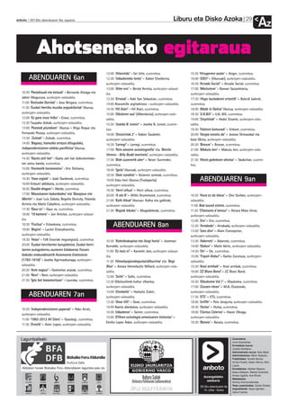 Liburu eta Disko Azoka                             29
anboto 2012ko abenduaren 6a, eguena
                                                                                                                                                                               Az
             Ahotseneako egitaraua
                                                                12:00 ‘Atlantida’ – Sei Urte, zuzenekoa.                 15:30 ‘Hirugarren azala’ – Anger, zuzenekoa.
        ABENDUAREN 6an                                          12:30 ‘Udazkeneko lorea’ – Xabier Etxeberria,            16:00 ‘EDO!’ – (liburuak), aurkezpen-solasaldia.
                                                                                                                                 E
                                                                aurkezpen-solasaldia.                                    16:30 ‘Arcada Social’ – Arcada Social, zuzenekoa.
                                                                13:00 ‘Alter ero’ – Bertol Arrieta, aurkezpen-solasal-   17:00 ‘Martutene’ – Ramon Saizarbitoria,
   10:30 ‘Paradisuak eta katuak’ – Bernardo Atxaga eta          dia.                                                     aurkezpen-solasaldia.
   Jabier Muguruza, aurkezpen-solasaldia.                       13:30 ‘Erraiak’ – Xabi San Sebastian, zuzenekoa.         17:30 ‘Hego lautadaren ertzetik’ – Balerdi balerdi,
                                                                                                                                 H
   11:00 ‘Katiuxka Gorriak’ – Josu Bergara, zuzenekoa.          14:00 Ataramiñe argitaletxea – aurkezpen-solasaldia.     zuzenekoa.
   11:30 ‘Euskal Herriko musika argazkilariak’ liburua,         14:30 ‘Hil Aiari’ – Hil Aiari, zuzenekoa.                18:00 ‘Made in Galiza’ liburua, aurkezpen-solasaldia.
                                                                                                                                 M
   aurkezpen-solasaldia.                                        15:00 ‘Odolaren sua’ (Alberdania), aurkezpen-sola-
                                                                        O                                                18:30 ‘U.K.Bill’ – U.K. Bill, zuzenekoa.
   12:00 ‘Ez gara inoiz hilko’ – Eraso, zuzenekoa.              saldia.                                                  19:00 ‘Sinplistak’ – Hedoi Etxarte, aurkezpen-sola-
   12:30 Taupaka diskak, aurkezpen-solasaldia.                  15:30 ‘Joseba B. Lenoir’ – Joseba B. Lenoir, zuzene-     saldia.
   13:00 ‘Poemak pluralean’ liburua – Iñigo Roque eta           koa.                                                     19:30 ‘Faktore komunak’ – Enkore, zuzenekoa.
   Fernando Pessoa, aurkezpen-solasaldia.                       16:00 ‘Oroizirriak 2’ – Xabier Soubelet,                 20:00 ‘Ilargia esnatu da’ – Joxean Ormazabal eta
   13:30 `Zuloak’ – Zuloak, zuzenekoa.                          aurkezpen-solasaldia.                                    Iraia Okina, aurkezpen-solasaldia.
   14:00 ‘Bagoaz, hamaika arrazoi ditugulako,                   16:30 ‘Larregi’ – Larregi, zuzenekoa.                    20:30 ‘Bronze’ – Bronze, zuzenekoa.
   independentziaren aldeko panfletoa’ liburua,                 17:00 ‘Nire amaren autobiografia’ eta ‘Benito            21:00 ‘Makulu ken’ – Makulu ken, aurkezpen-sola-
   aurkezpen-solasaldia.                                        Vereno - Billy Budd marinela’, aurkezpen-solasaldia.     saldia.
   14:30 ‘Gazta zati bat’ - Gazta zati bat dokumentala-         17:30 ‘Bide zuzenetik oker’ – Never Surrender,           21:30 ‘Ahots gabekoen ahotsa’ – Skakeitan, zuzene-
   ren soinu banda, zuzenekoa.                                  zuzenekoa.                                               koa.
   15:00 ‘Hormatik hormaraino’ - Eric Dicharry,                 18:00 ‘Igela’ liburuak, aurkezpen-solasaldia.
   aurkezpen-solasaldia.                                        18:30 ‘Dale candela’ – Itziarren semeak, zuzenekoa.
   15:30 ‘Itsas argiak’ – Izaki Gardenak, zuzenekoa.
   16:00 Entzun! aldizkaria, aurkezpen-solasaldia.
                                                                19:00 Esku hori liburua (Txalaparta),                           ABENDUAREN 9an
                                                                aurkezpen-solasaldia.
   16:30 ‘Double dragon’ – Meido, zuzenekoa.                    19:30 ‘Herri oihua’ – Herri oihua, zuzenekoa.
   17:00 ‘Mozoloaren bakardadea’ eta ‘Basajaun eta              20:00 ‘A ala B’ – Willis Drummond, zuzenekoa.            10:30 ‘Hura ez da lekua’ – Oier Guillan, aurkezpen-
   Martin’ – Juan Luis Zabala, Begoña Durruty, Yolanda          21:00 ‘Kafe Aleak’ liburua– Kafea eta galletak,          solasaldia.
   Arrieta eta Maite Caballero, aurkezpen-solasaldia.           aurkezpen-solasaldia.                                    11:00 Bad sound sistem, zuzenekoa.
   17:30 ‘Gaur ez’ – Gaur ez, zuzenekoa.                        21:30 ‘Begiak lekuko’ – Mugaldekoak, zuzenekoa.          11:30 ‘Chansons d´amour’ – Ainara Maia Urroz,
   18:00 ‘19 kamera’ – Jon Arretxe, aurkezpen-solasal-                                                                   aurkezpen-solasaldia.
   dia.                                                                                                                  12:00 ‘Ero’ – Ero, zuzenekoa.
                                                                                                                                 E
   18:30 ‘Fruitua’ – Estankona, zuzenekoa.
   19:00 ‘Begira’ - Lucien Etxezaharreta,
                                                                     ABENDUAREN 8an                                      12:30 ‘Arrakada’ – Arrakada, aurkezpen-solasaldia.
                                                                                                                                                       ,
                                                                                                                         13:00  ‘Izan dira’ – Alain Concepcion,
   aurkezpen-solasaldia.                                                                                                 aurkezpen-solasaldia.
   19:30 ‘Hoax’ – TxN (txoriak negutegian), zuzenekoa           10:30 ‘Kaleidoskopioa eta ilargi horia’ – Joxemari       13:30 ‘Adarrots’ – Adarrots, zuzenekoa.
   20:00 ‘Euskal herritarren burujabetza. Euskal herri-         Iturralde, aurkezpen-solasaldia.                         14:00 ‘Gabon’ – Maite Idirin, aurkezpen-solasaldia.
   tarren autogobernu auziaren bilakaeraz Foruen                11:00 ‘Ez naiz ni’ – Karmele Jaio, aurkezpen-solasal-    14:30 ‘On’ – On, zuzenekoa.
   bidezko erakundetzetik Autonomia Estatutura                  dia.                                                     15:00 ‘Tripoli-Kabul’ – Karlos Zurutuza, aurkezpen-
   (1793-1919)’ – Joseba Agirreazkunaga, aurkezpen-             11:30 ‘Himalayajavakaputazidiburrina’ eta ‘Begi          solasaldia.
   solasaldia.                                                  Blue’ – Amaia Hennebutte Millard, aurkezpen-sola-        15:30 ‘Anai arrebak’ – Anai arrebak, zuzenekoa.
   20:30 ‘Aste nagusi’ – Goienetxe anaiak, zuzenekoa.           saldia.                                                  16:00 ‘ZZ Blues Band’ – ZZ Blues Band,
   21:00 ‘Roni’ – Roni, aurkezpen-solasaldia.                   12:00 ‘Solte’ – Solte, zuzenekoa.                        aurkezpen-solasaldia.
   21:30 ‘Iglu bat basamortuan’ – Lauroba, zuzenekoa.           12:30 Gibelurdinek kultur elkartea,                      16:30 ‘Glaukoma Vol.1’ – Glaukoma, zuzenekoa.
                                                                aurkezpen-solasaldia.                                    17:00 ‘Zozoen elean’ – M.A. Elustondo,
                                                                13:00 ‘Etxekalte’ – Harkaitz Zubiri,
                                                                        E                                                aurkezpen-solasaldia.
        ABENDUAREN 7an                                          aurkezpen-solasaldia.                                    17:30 ‘ETS’ – ETS, zuzenekoa.
                                                                13:30 ‘Gose IIIII’ – Gose, zuzenekoa.                    18:00 ‘Inifife’ – Peio Jorajuria, aurkezpen-solasaldia.
                                                                14:00 Ibaeta abesbatza, aurkezpen-solasaldia.            18:30 ‘Hutsa’ – Hutsa, zuzenekoa.
   10:30 ‘Independentziaren paperak’ – Pako Aristi,
                                                                14:30 ‘Udazkena’ – Seiren, zuzenekoa.
                                                                        U                                                19:00 ‘Cantus Caterva’ – Hasier Oleaga,
   aurkezpen-solasaldia.
                                                                15:00 ‘ETAren estrategia armatuaren historiaz’ –         aurkezpen-solasaldia.
   11:00 ‘1992-2012 All Stars’ – Gozategi, zuzenekoa.
                                                                Emilio Lopez Adan, aurkezpen-solasaldia.                 19:30 ‘Baraia’ – Baraia, zuzenekoa.
   11:30 ‘Errotik’ – Asier Lopez, aurkezpen-solasaldia.



  Laguntzaileak:                                                                                                                                        Zuzendaria:
                                                                                                                                                        Jone Guenetxea.
                                                                                                                                                        Erredakzio burua:
                                                                                                                                                        Joseba Derteano.
                                                                                                                                                        Administrazio burua: Itziar Belar.
                                                                                                                                                        Administrazioa: Miren Abasolo.
                                                                                                                                                        Publizitatea: Goretti Alonso,
                                                                                                                                                        Amaia Huarte, Itxaso Altuna, Aitor
                                                                                                                                                        López.
   Aldizkari honek Bizkaiko Foru Aldundiaren laguntza jaso du                                                                     anboto                Erredakzioa: Aitziber Basauri,
                                                                                                                                                        Itsaso Esteban, Markel Onaindia,
                                                                                                                                                        Amaia Ugalde, Ane Elordi.
                                                                                                                                   durangaldeko
                                                                                                                                                        Maketazioa:
                                                                                                                                     astekaria          Ainhoa Arizmendiarrieta.
                                                                                                                                2012ko abenduaren 6a    Testu zuzentzailea: Goiatz Etxeita.
                                                                                                                                                        Argazkilariak: Kepa Aginako,
                                                                                                                                   10. urtea - Azoka
                                                                                                                                                        Zaloa Fuertes.
 