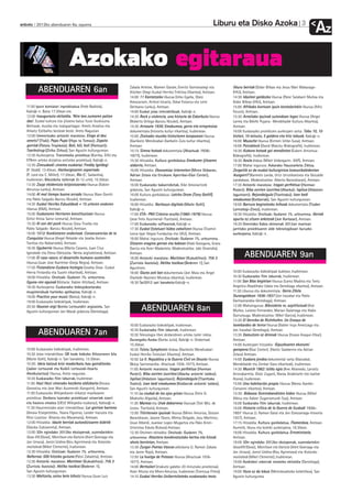 Liburu eta Disko Azoka                              3
anboto 2012ko abenduaren 6a, eguena
                                                                                                                                                                                      Az
                               Azokako egitaraua
                                                                                                                                 liburu berriak (Gidor Bilbao eta Jesus Mari Makazaga-
          ABENDUAREN 6an                                          Zabala Artetxe, Mamen Garate, Eneritz Gorrotxategi eta
                                                                  Aitziber Otegi-Euskal Herriko Trikitixa Elkartea), Aretoan.    EHU), Aretoan.
                                                                  14:00 11 Kantatzeko liburua (Urko Egaña, Olatz                 14:30 Idazleei galdezka liburua (Patxi Salabarri Muñoa eta
                                                                  Amozarrain, Antton Iztueta, Oskar Estanca eta Leire            Gidor Bilbao-EHU), Aretoan.
   11:00 Ipuin kontalari inprobisatua (Fede Badiola),             Derteano-Lanku), Aretoan.                                      15:00 Afrikako kontuan ipuin kontalariekin liburua (Afric
   Kabi@-n. Baita 17:30ean ere.                                   14:00 Euskal jolas interaktiboak, Kabi@-n.                     Forum), Aretoan.
   12:00 Inaugurazio ekitaldia. ‘Nire kea zurearen palian         14:30 Rock y violencia, una historia de Eskorbuto liburua      15:30 Arratiako ipuinak sutondoan legez liburua (Angel
   dao’. Euskal kultura eta ijitoena batuz fusio ikuskizuna.      (Roberto Ortega-Banizu Nizuke), Aretoan.                       Larrea eta Bibiñe Pujana- Mendebalde Kultura Alkartea),
   Bertsoak, musika eta txalapartagaz: Amets Arzallus eta         14:30 Arrasate 1936: Emakumea, gerra eta errepresioa           Aretoan.
   Arkaitz Estiballes besteak beste. Areto Nagusian               dokumentala (Intxorta kultur elkartea), Irudienean.            16:00 Euskarazko proiektuen aurkezpen sorta: Tabu 10, 10
   12:00 Umeentzako antzerki maratoia: Eingo al deu               15:00 Zestoako musika historiaren konpasean liburua            hizlari, 10 minutu, 5 galdera eta hitz tabuak, Kabi@-n.
   amets? (Ttak); Papo Pupa (Hipo ta Tomax); Zapata               (Garikoitz Mendizabal-Danbolin Zulo kultur elkartea),          16:00 Mussche liburua (Kirmen Uribe-Susa), Aretoan.
   gorriak (Patata Tropikala); Boli, bili, boli (Pantzart);       Aretoan.                                                       16:00 Psicoblock (David Maeztu-Bideografik), Irudienean.
   Txarlestrup (Zirika Zirkus), San Agustin kulturgunean.         15:15 Sirena hotsak dokumentala (Ahaztuak 1936-                16:30 Aizkora hotsak goi mendietan (Eukeni Arriortua-
   12:30 Aurkezpena: Tranxmedia proiektua (Korrika, EHU eta       1977), Irudienean.                                             Bideografik), Irudienean.
   ETBren arteko diziplina anitzeko proiektua), Kabi@-n.          15:30 Hitzaldia: Kultura gonbidatua Emakume ijitoaren          16:30 Azula diskoa (Mikel Urdangarin- KAP), Aretoan.
   12:30 Zineuskadi: zinema euskaraz: Freddy Igeldegi             aldarria, Aretoan.                                             17:00 Mahai ingurura: Askarako Hausnarketa Zikloa.
   (P. Dodd). 13:45ean, Hanburgesaren zaparrada                   16:00 Hitzaldia: Ekonomiaz interneten (Miren Dobaran,          Zergaitik ez da euskal kulturgintza komunikabideetan
   (P. Lord eta C. Miller). 17:30ean, Rio (C. Saldanha),          Adrian Zelaia eta Errukane Aperribai-Ekai Center),             ikusgarri? (Karmelo Landa, Urtzi Urrutikoetxea eta Goizalde
   Irudienean. Bikoizketa tailerrak (6-12 urte), 15:30ean.        Aretoan.                                                       Landabaso. Moderatzailea: Alberto Barandiaran), Aretoan.
   13:30 Zazpi ebidentzia birjaiotzarako liburua (Xabier          16:00 Euskarazko bakarrizketak, Kike Amonarrizek               17:30 Antzerki maratoia: Iragan perfektua (Horman
   Amuriza-Lanku), Aretoan.                                       gidatuta, San Agustin kulturgunean.                            Poster); Biba zorrien izurritea (Abarka); Ispilua (Aldatzen
   14:00 Al mal tiempo buena arcada liburua (Iban Gorriti         16:00 Kultura gonbidatua: Latcho Drom (Tony Gatlif),           laguntzen); Bejondaigula (Ttanttaka); Izan bedi
   eta Pablo Salgado-Banizu Nizuke), Aretoan.                     Irudienean.                                                    emakumea (Koldarrak), San Agustin kulturgunean.
   14:30 Euskal Herriko Eskualdeak + 15 urteren ondoren           16:00 Hitzaldia: Nortasun digitala (Maite Goñi),               18:00 Barrura begiratzeko leihoak dokumentala (Txaber
   liburua (ENA), Aretoan.                                        Kabi@-n.                                                       Larreategi-Zinez), Irudienean.
   15:00 Euskararen Herriaren konstituzioan liburua               17:00 ETA- PNV Crónica oculta (1960-1979) liburua              18:30 Hitzaldia: Oroitzak: Gudaren 75. urteurrena. Gerrak
   (Urtzi Ihitza Sainz-Lemuria), Aretoan.                         (Jose Felix Azurmendi-Ttarttalo), Aretoan.                     apurtu ez zituen arkatzak (Jon Kortazar), Aretoan.
   15:30 Al son del punk liburua (Josu Trueba eta                 17:00 Euskarazko softwareak, Kabi@-n.                          18:30 Oreretako Kabia ekimenak 2012an martxan
   Pablo Salgado- Banizu Nizuke), Aretoan.                        17:30 Euskal Estatuari bidea zabaltzen liburua (Txomin         jarritako proiektuaren alde teknologikoari buruzko
   16:00 1512: Konkistaren ondorioak. Consecuencias de la         Lorca-Ipar Hegoa Fundazioa eta UEU), Aretoan.                  aurkezpena, Kabi@-n.
   Conquista liburua (Angel Rekalde eta Joseba Asiron-            18:00 Mahai ingurura: Oroitzak: Gudaren 75. urteurrena.
   Txertoa eta Nabarralde), Aretoan.                              Elizaren eragina gerran eta bakean (Iñaki Goiogana, Enara
   16:30 Eguberria liburua (Marta Casares, Juan Cruz              Garcia eta Asier Madarieta. Moderatzailea: Jabi Onaindia),
   Igerabide eta Elena Odriozola- Nerea argitaletxea), Aretoan.
   17:00 El caso vasco: el desarrollo humano sostenible
                                                                  Aretoan.
                                                                  18:00 Antzerki maratoia: Mortimer (Kukubiltxo); 7tik 3
                                                                                                                                        ABENDUAREN 9an
   liburua (Juan Jose Ibarretxe-Oveja Negra), Aretoan.            (Zurriola ikastola); Aktibo toxikoa (Bederen 1), San
   17:30 Finlandiera-Euskara hiztegia (Joseba Ossa- Euskal        Agustinen.
   Herria Finlandia eta Suomi elkarteak), Aretoan.                18:00 Gazta zati bat dokumentala (Jon Maia eta Angel           10:00 Euskarazko bideoklipak buklean, Irudienean.
   18:00 Hitzaldia: Oroitzak: Gudaren 75. urteurrena.             Oiarbide-Nazioen Mundua elkartea), Irudienean.                 10:30 Euskarazko film laburrak, Irudienean.
   Eguna-ren egunak (Hizlaria: Xabier Altzibar), Aretoan.         18:30 Sei2012 sari banaketa Kabi@-n.                           11:00 San Blas begietan liburua (Lorea Madina eta Txelu
   18:30 Aurkezpena: Euskarazko bideojokoetarako                                                                                 Angoitia-Abadiñoko Udala eta Gerediaga elkartea), Aretoan.
   mugimenduak hartzeko aplikazioa, Kabi@-n.                                                                                     11:20 Liburua eta dokumentala: Gerra Zibila
   19:00 Practice your music (Balea), Kabi@-n.                                                                                   Durangaldean 1936-1937 (Jon Irazabal eta Pablo
   19:00 Euskarazko bideoklipak, Irudienean.                                                                                     Garitaonandia-Gerediaga), Aretoan.
                                                                                                                                 12:00 Mahaingurua: Bikoizketa vs. azpitituluak (Ane
   20:30 Gauean argi: Benito Lertxundiri argizaiola. San
   Agustin kulturgunean Jon Maiak gidatuta (Gerediaga).                  ABENDUAREN 8an                                          Muñoz, Luistxo Fernandez, Marian Galarraga eta Iñako
                                                                                                                                 Gurrutxuga. Moderatzailea: Mikel Garcia), Irudienean.
                                                                                                                                 12:30 El Gernika de Richthofen. Un Ensayo de
                                                                  10:00 Euskarazko bideoklipak, Irudienean.                      bombardeo de terror liburua (Xabier Irujo Ametzaga eta

          ABENDUAREN 7an                                          10:30 Euskarazko film laburrak, Irudienean.
                                                                  10:30 Teknologia libre desberdinen arteko tailer irekia:
                                                                                                                                 Jon Irazabal-Gerediaga), Aretoan.
                                                                                                                                 13:30 Damutzen ez direnak liburua (Itxaso Araque-Elkar),
                                                                  Durangoko Azoka (Gorka Julio), Kabi@-n. Ondorioak              Aretoan.
                                                                  15:30ean.                                                      14:00 Aurkezpen hitzaldia: Gipuzkoaren ekonomi
   10:00 Euskarazko bideoklipak, Irudienean.                      10:30 Txistu Symphonic diskoa (Garikoitz Mendizabal-           garapena (Ekai Center). (Haritz Salaberria eta Adrian
   10:30 Jolas interaktiboa: QR kode bidezko Altxorraren bila     Euskal Herriko Txistulari Elkartea), Aretoan.                  Zelaia) Aretoan.
   (Maite Goñi), Kabi@-n. Sari banaketa, 13:30ean.                10:50 La II. Republica y la Guerra Civil en Deusto liburua     14:00 Euskara jendea dokumental sorta (Ibaizabal,
   10:30: Ideia batzuk krisi madarikatu hau gainditzeko           (Borja Sarrionandia- Ahaztuak 1936-1977), Aretoan.             Mendebalde eta Zenbat Gara elkarteak), Irudienean.
   (Jabier Lertxundi eta Koikili Lertxundi-Itzartu                11:00 Antzerki maratoia: Iragan perfektua (Horman              14:30 Munich 1962: Isildu egia (Ane Ablanedo, Larraitz
   Aholkularitza) liburua, Areto nagusian.                        Poster); Biba zorrien izurritea (Abarka antzerki taldea);      Ariznabarreta. Olatz Zugasti, Naroa Anabitarte eta Ixaltxe
   10:30 Euskarazko film laburrak, Irudienean                     Ispilua (Aldatzen laguntzen); Bejondaigula (Ttanttaka          Arana), Irudienean.
   11:00 Hazi Hezi: etxerako heziketa aldizkaria (Ainara          Teatro); Izan bedi emakumea (Koldarrak antzerki taldea),       15:00 Una habitación propia liburua (Nerea Ayerbe-
   Gorostizu eta Jose Mari Auzmendi-Xangorin), Aretoan.           San Agustin kulturgunean.                                      Consonni elkartea), Aretoan.
   11:00 Euskarazko Wikipediaren elikatze masiboaren              11:10 La ciudad de los ojos grises liburua (Felix G.           15:30: Bidasoa: Kontrabandisten bidea liburua (Mikel
   proiektua: Denbora luzerako proiektuari oinarriak ezarri       Modroño-Algaida), Aretoan.                                     Albisu eta Xabier Zugarramurdi-Sua), Aretoan.
   eta hasiera ematea (UEU/ Wikipedia euskaraz), Kabia@-n.        11:30 Mareas eta Urak dakarrena liburuak (Toti Mtz. de         16:00 Euskarako film laburrak, Irudienean.
   11:30 Haurrentzako atari interaktiboa: Lur gorrian barrena     Lezea- Ttarttalo), Aretoan.                                    16:00 Historia crítica de la Guerra de Euskadi 1936-
   (Amaia Etxepeteleku, Yoana Figueras, Lander Irazusta eta       12:00 Titiriteroen ipuinak liburua (Miren Amuriza, Gotzon      1937 liburua (J. Ramon Garai eta Jon Etxezarraga-Intxorta
   Ritxi Lizartza- Bitanta eta Maramara), Aretoan.                Barandiaran, Jasone Osoro, Mireia Delgado, Josu Martinez,      1937), Aretoan.
   12:00 Hitzaldia: Idazle berriak autoedizioaren bidetik         Uxue Alberdi, Juankar Lopez-Mugartza eta Pako Aristi-          17:15 Hitzaldia: Kultura gonbidatua. Flamenkoa, Aretoan.
   (Gaizka Zubizarreta), Aretoan.                                 Urtxintxa Eskola Bizkaia) Aretoan.                             Aurretik, liburu eta komiki aurkezpena, 16:30ean.
   12:00 3Dn egindako 2012ko ekoizpenak, zuzendariekin:           12:30 Oroimen ekitaldia: Oroitzak: Gudaren 75.                 18:00 Hitzaldia: Kultura gonbidatua Erromintxela,
   Gose IIIII (Gose), Morritson eta Gartzia (Aiert Goenaga eta    urteurrena: Ahaztera kondenatutako bertso eta hitzak           Aretoan.
   Jon Urraza), Jantzi Urdina (Keu Agirretxea) eta Kotoizko       ahots berrietan, Aretoan.                                      18:00 3Dn egindako 2012ko ekoizpenak, zuzendariekin:
   maitaleak (Mikel Clemente), Irudienean.                        13:30 Zurgai-Poetas Vascos aldizkaria (J. Ramon Zabala         GoseIIIII (Gose), Morritson eta Gartzia (Aiert Goenaga eta
   12:30 Hitzaldia: Oroitzak: Gudaren 75. urteurrena.             eta Javier Rojo), Aretoan.                                     Jon Urraza), Jantzi Urdina (Keu Agirretxea) eta Kotoizko
   Nafarroa: 500 hitzeko gutuna (Patxi Zabaleta), Aretoan.        13:50 La huelga de Potasas liburua (Ahaztuak 1936-             maitaleak (Mikel Clemente), Irudienean.
   12:30 Antzerki maratoia: Mortimer (Kukubiltxo); 7tik 3         1977), Aretoan.                                                19:00 Azokideei eskerrak emateko ekitaldia (Gerediaga),
   (Zurriola ikastola); Aktibo toxikoa (Bederen 1),               14:00 Bertsolari (erakutsi gabeko 20 minutuko proiekzioa).     Aretoan.
   San Agustin kulturgunean.                                      Asier Altuna eta Miren Amuriza, Irudienean (Txintxua Films).   19:00 Hura ez da lekua (Metrokoadroka kolektiboa), San
   13:30 Maltzeta, soinu bete bihotz liburua (Juan Luis           14:10 Euskal Herriko Unibertsitateko euskarazko testu          Agustin kulturgunea.
 