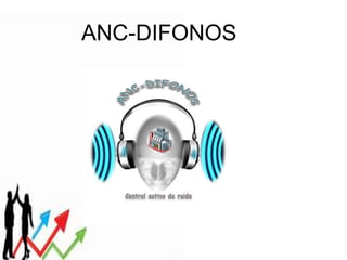 ANC-DIFONOS
 