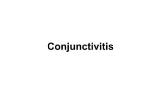 Conjunctivitis
 
