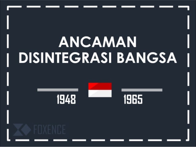 Sejarah Kelas 12 Ipa 1 Ancaman Disintegrasi Bangsa 1948 1965