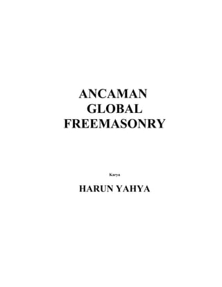 ANCAMAN
GLOBAL
FREEMASONRY

Karya

HARUN YAHYA

 