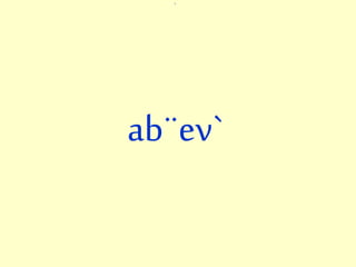 v
ab¨ev`
 