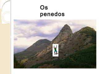 Os penedos
 