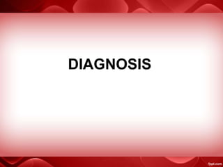 DIAGNOSIS
 