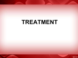 TREATMENT
 
