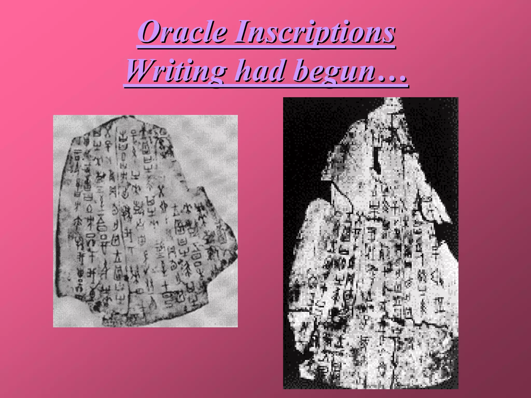 Oracle Inscriptions
Writing had begun…
 