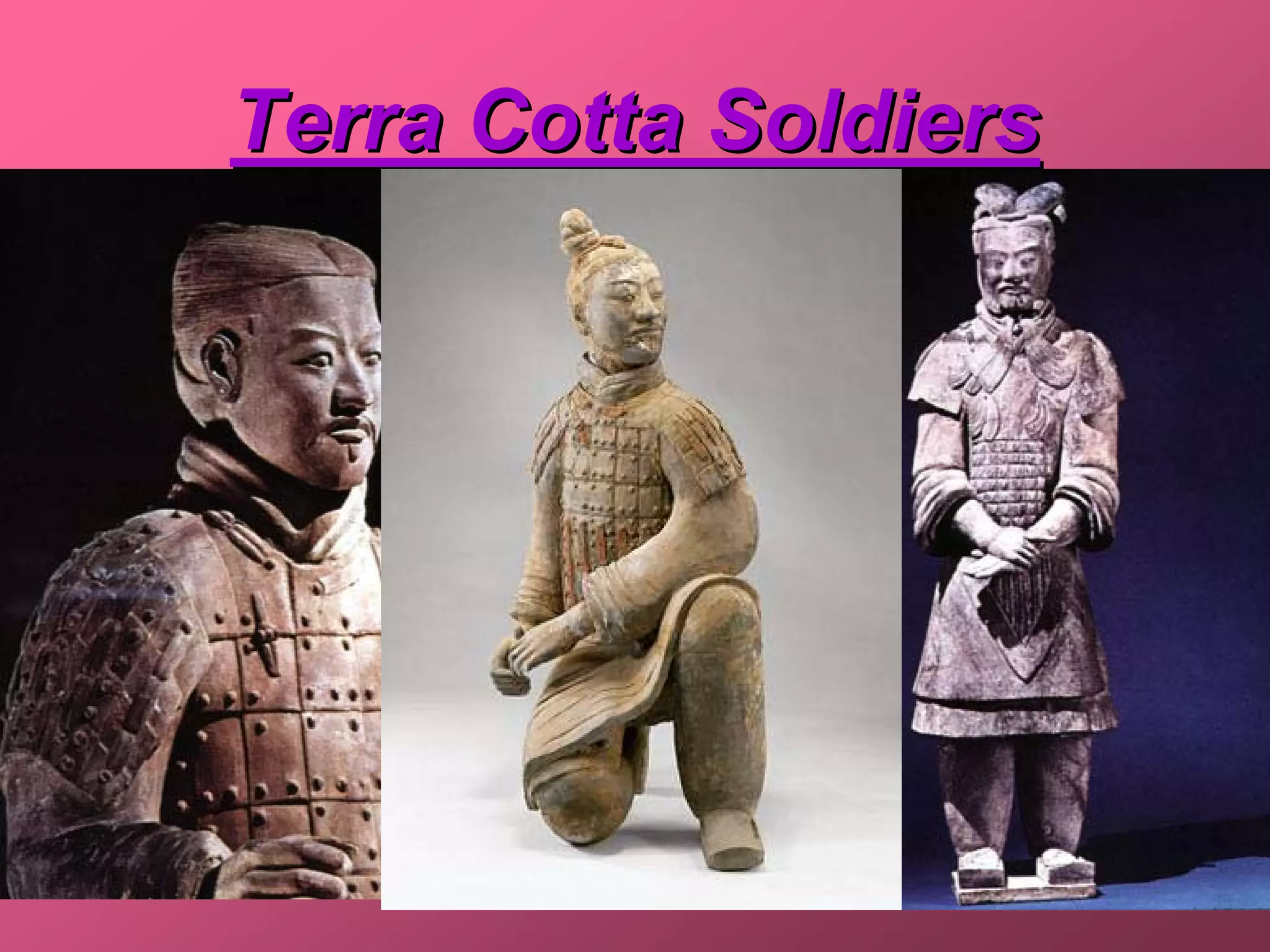 Terra Cotta Soldiers
 