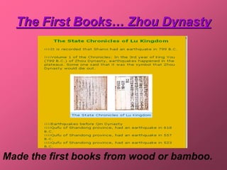 The First Books… Zhou Dynasty




Made the first books from wood or bamboo.
 