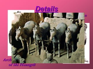 Details
                          Archer from
                           the Back




Archer from the tomb
   of Shi Huangdi
 