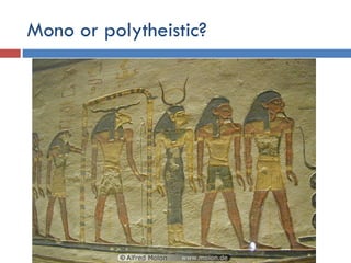 Mono or polytheistic? 