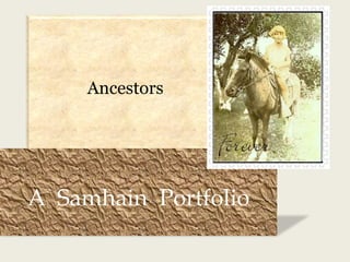 Ancestors
A Samhain Portfolio
 
