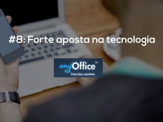 #8: Forte aposta na tecnologia
 