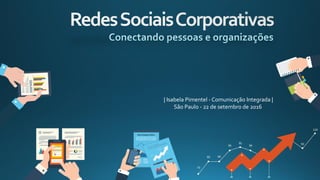 | Isabela Pimentel - Comunicação Integrada |
São Paulo - 22 de setembro de 2016
 