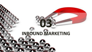03
INBOUND MARKETING
 