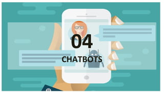 04
CHATBOTS
 