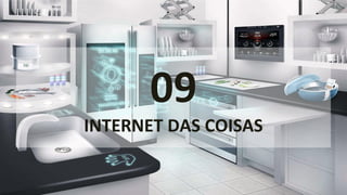 09
INTERNET DAS COISAS
 