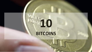 10
BITCOINS
 