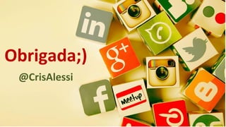 Obrigada;)
@CrisAlessi
 
