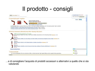 Il prodotto - consigli … e di consigliare l’acquisto di prodotti accessori o alternativi a quello che si sta valutando 