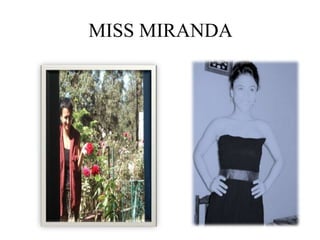 MISS MIRANDA 
 