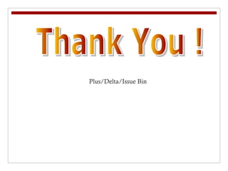 Plus/Delta/Issue Bin
 