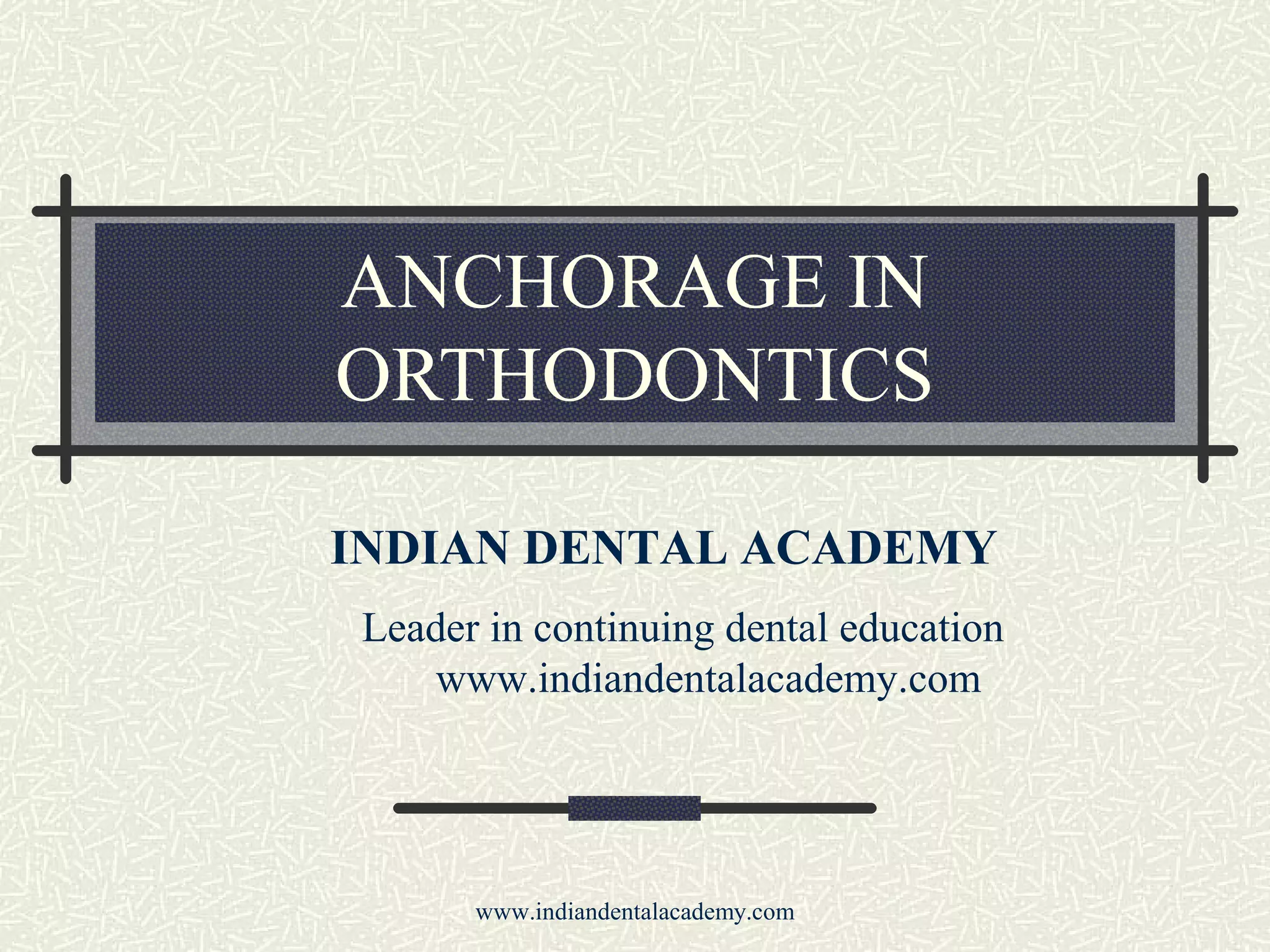 Anchorage in orthodontics /certified fixed orthodontic courses by Indian dental academy PPT