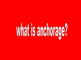 what is anchorage? 