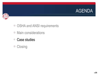 AGENDA

OSHA and ANSI requirements
Main considerations
Case studies
Closing




                                      2626
 