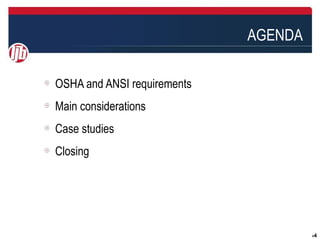 AGENDA

OSHA and ANSI requirements
Main considerations
Case studies
Closing




                                      44
 
