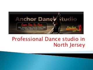 Professional Dance studio in
North Jersey
 