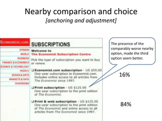 Nearby comparison and choice [anchoring and adjustment]<br />The presence of the comparably worse nearby option, made the ...