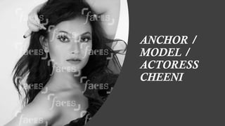 ANCHOR /
MODEL /
ACTORESS
CHEENI
 