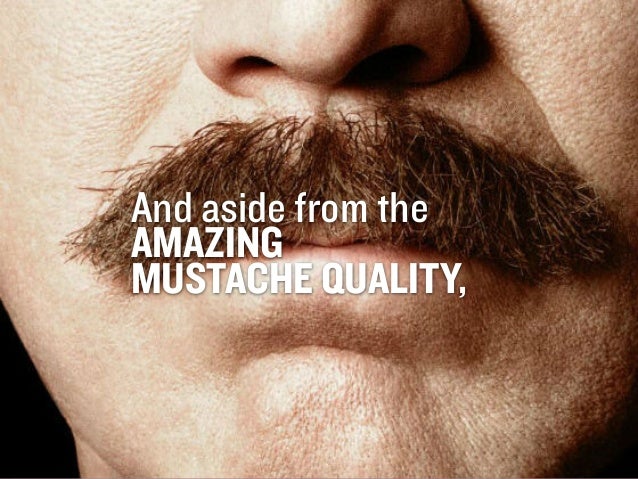 And aside from the
AMAZING
MUSTACHE QUALITY,

GARY
VAYNERCHUK

GARYVAYNERCHUK.COM

 