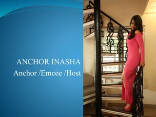 ANCHOR INASHA
Anchor /Emcee /Host
 