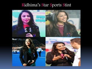 Ridhima’s Star Sports Stint
 
