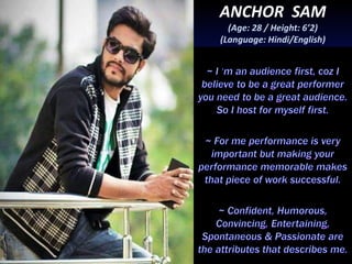 ANCHOR SAM
(Age: 28 / Height: 6’2)
(Language: Hindi/English)
 
