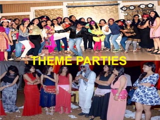 THEME PARTIES
 