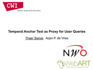 Temporal Anchor Text as Proxy for User Queries
Thaer Samar, Arjen P. de Vries
 