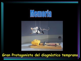 Gran Protagonista del diagnóstico temprano
 