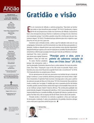 Designer
Editor
C.Qualidade
Depto.Arte
31066-RevistadoAncião4o
Trim2014
VANDIR
.. Semelhante
pai ou nossa
tos em Cristo,
e Seu Espírito”
62], p. 27).
stá em Cristo,
m; eis que sur-
ançado sobre
coração. Cada
da aos tristes,
e cada doação
elhantes, atos
o em bênçãos
ão obedecen-
ação de Deus.
nica aos senti-
a a circulação
sica” (Ellen G.
).
legria sentida
s filhos andam
vas. Conforme
sso desejo de
maneira que
m-se meus imi-
1), Paulo desa-
ssoministério
egria de Deus
o de Deus que
por obrigação,
5:2).
mundo esse
DivulgaçãoDSA
ós
Revista do Ancião out-dez 2014 3
WilliamdeMoraes
Nerivan Silva
Editor
EDITORIAL
Uma publicação da
Igreja Adventista do Sétimo Dia
Ano 14 – No
56 – Out-Dez 2014
Revista Trimestral – ISSN 2236-708X
Editor
Nerivan Silva
Editor Associado
Márcio Nastrini
Assistente de Editoria
Lenice Faye Santos
Projeto Gráfico e Programação Visual
Vandir Dorta Jr.
Imagem da Capa
JoCard
Colaboradores Especiais
Carlos Hein e Herbert Boger
Colaboradores
Jonas Arrais; Edilson Valiante; Jim Gal-
vão; Jair Garcia Gois; Leonino Santiago;
Geovane Souza, Antônio Moreira; Eliezer
Junior; Horacio Cayrus; Eufracio Quispe;
Salomón Arana; Bolívar Alaña; Daniel
Romero Marín; Pablo Elías Carbajal; Jeu
Caetano; Carlos Sanchez.
Diretor Geral
José Carlos de Lima
Diretor Financeiro
Edson Erthal de Medeiros
Redator-Chefe
Marcos De Benedicto
Redator-Chefe Associado
Vanderlei Dorneles
Visite o nosso site
www.cpb.com.br
Serviço de Atendimento
ao Cliente
sac@cpb.com.br
Revista do Ancião na Internet
www.dsa.org.br/anciao
Artigos e correspondências para a Revista
do Ancião devem ser enviados para:
Caixa Postal 2600; 70279-970, Brasília,
DF ou e-mail: ministerial@dsa.org.br
CASA PUBLICADORA BRASILEIRA
Editora dos Adventistas do Sétimo Dia
Rodovia Estadual SP 127, km 106
Caixa Postal 34; 18270-970, Tatuí, SP
Tiragem: 46.000 exemplares
Exemplar Avulso: R$ 6,98
Assinatura: R$ 22,20
7181/31066
Recursos para Líderes de Igreja
Revista doRevista do
Todos os direitos reservados.
Proibida a reprodução total ou
parcial, por qualquer meio, sem
prévia autorização escrita do
autor e da Editora.
Gratidão e visão
E
m um momento de reflexão, o salmista perguntou: “Que darei ao Senhor
por todos os Seus benefícios para comigo?” (Sl 116:12). Geralmente, a época
de fim de ano proporciona a todos nós momentos de reflexão. Costumamos
fazer uma retrospectiva do que fizemos e realizamos ao longo do ano. Devemos
nos congratular porque “com efeito, grandes coisas fez o Senhor por nós; por isso,
estamos alegres” (Sl 126:3). É fundamental que olhemos para trás e vejamos o que
Deus fez em nós, por nós e para nós.
Conclamo você, estimado ancião, a olhar o que foi realizado neste ano em sua
congregação. Certamente, você foi instrumento nas mãos de Deus para grandes re-
alizações. Lembra-se daquele jovem que você orientou numa decisão importante?
Daquelafamíliaquesuperouumacriseemrazãodeseuconselho?Daatmosferadere-
avivamento e reforma que sua igreja vivenciou por meio de sua influência e exemplo
espirituais? Dos novos conversos
que vieram para a igreja? Devemos
agradecer a Deus por tudo isso.
Às vezes, ficamos perplexos
porque não alcançamos tudo o
que foi planejado. Entretanto, devemos fixar os olhos adiante. Por meio do profeta
Isaías, Deus falou: “Esqueçam o que se foi; não vivam no passado. Vejam, estou
fazendo uma coisa nova! Ela já está surgindo! Vocês não a reconhecem?” (Is 43:18,
19). O passado deve nos projetar para o futuro.
Ao nos aproximarmos do novo ano, precisamos nos lembrar de que a missão da
igreja é contínua. E, nesse contexto, devemos prosseguir com nossas metas e obje-
tivos missionários. O apóstolo Paulo escreveu: “prossigo para o alvo, para o prêmio
da soberana vocação de Deus em Cristo Jesus” (Fl 3:14). Certamente, Deus ainda tem
muito a realizar por Sua igreja. À medida que esta se aproxima do fim da história
mundial, grandes acontecimentos ainda terão lugar na humanidade. Nosso alvo de-
ve ser melhorar sempre. David T. Kearnes afirmou: “Na corrida pela qualidade não
existelinhadechegada”(AGrandezadeCadaDia,p.153).Enesseempreendimento,é
imprescindível buscar o conselho da Bíblia, do Espírito de Profecia e também de seu
pastor. Por falar nisso, não se esqueça do Dia do Pastor. Será no dia 25 de outubro.
Prezado ancião, o momento nos estimula a agradecer a Deus por tudo que
foi alcançado e realizado. E sobre esta plataforma de gratidão, devemos alongar
nossa visão para o que Deus ainda fará por nós.
“Prossigo para o alvo, para o
prêmio da soberana vocação de
Deus em Cristo Jesus” (Fl 3:14).
31066_Anciao_4T14.indd 3 27/08/14 16:09
 