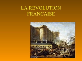 LA REVOLUTION
FRANCAISE

 