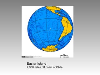 Easter Island
2,300 miles off coast of Chile
 